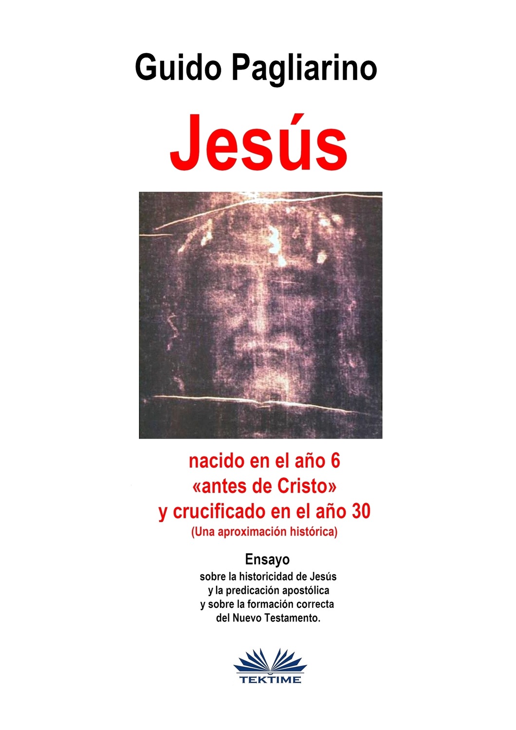 Обложка книги «Jesús, Nacido En El Año 6 «antes De Cristo» Y Crucificado En El Año 30 (Una Aproximación Histórica)»