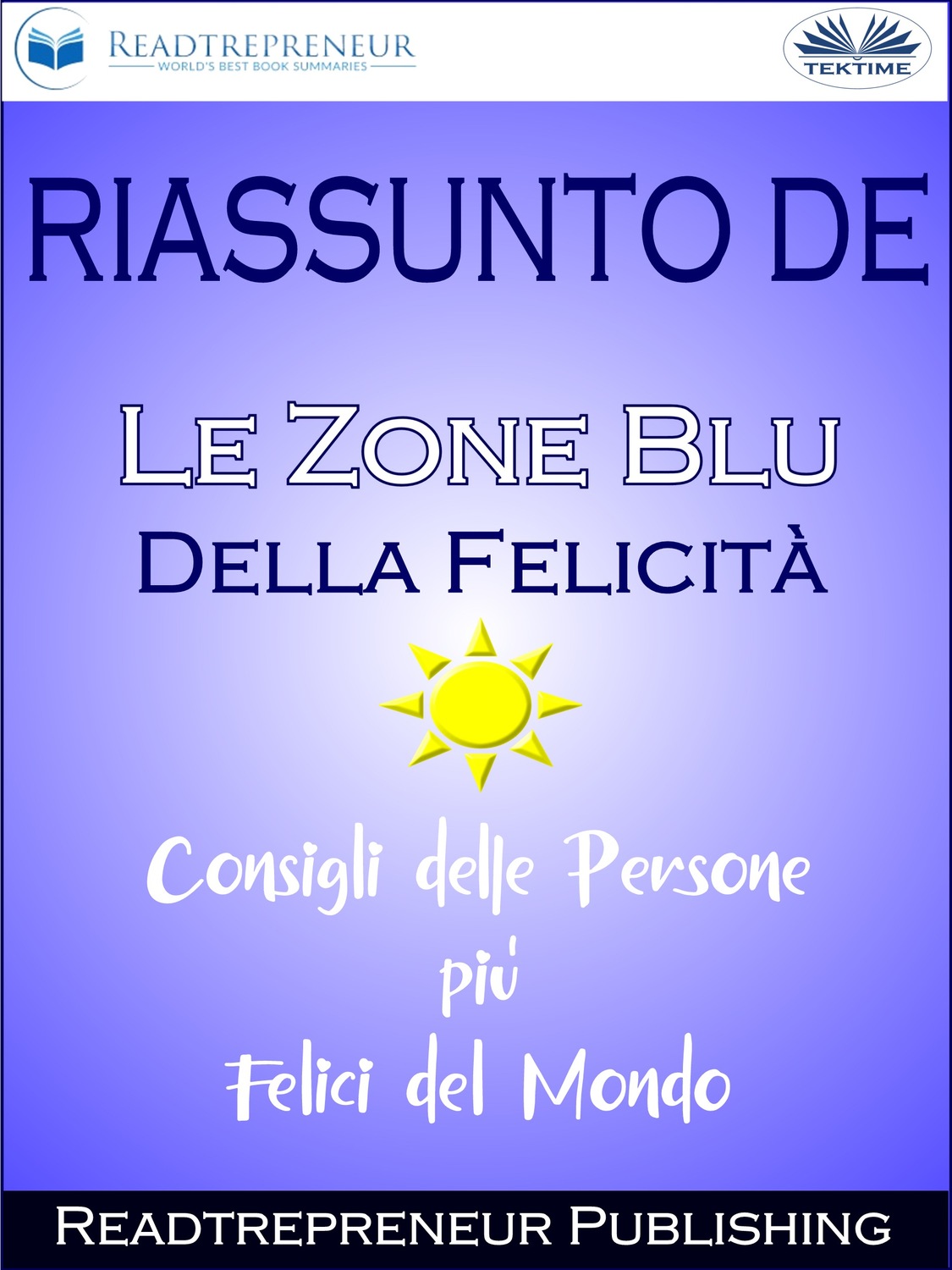 Обложка книги «Riassunto De ”Le Zone Blu Della Felicità: Consigli Delle Persone Più Felici Del Mondo”»