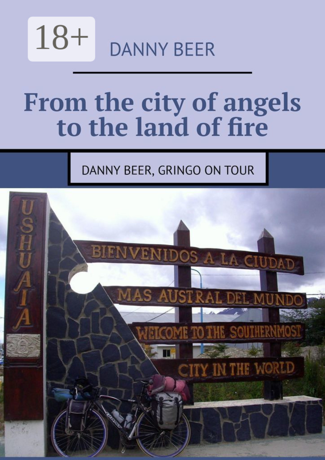 Обложка книги «From the city of angels to the land of fire. Danny Beer, gringo on tour»