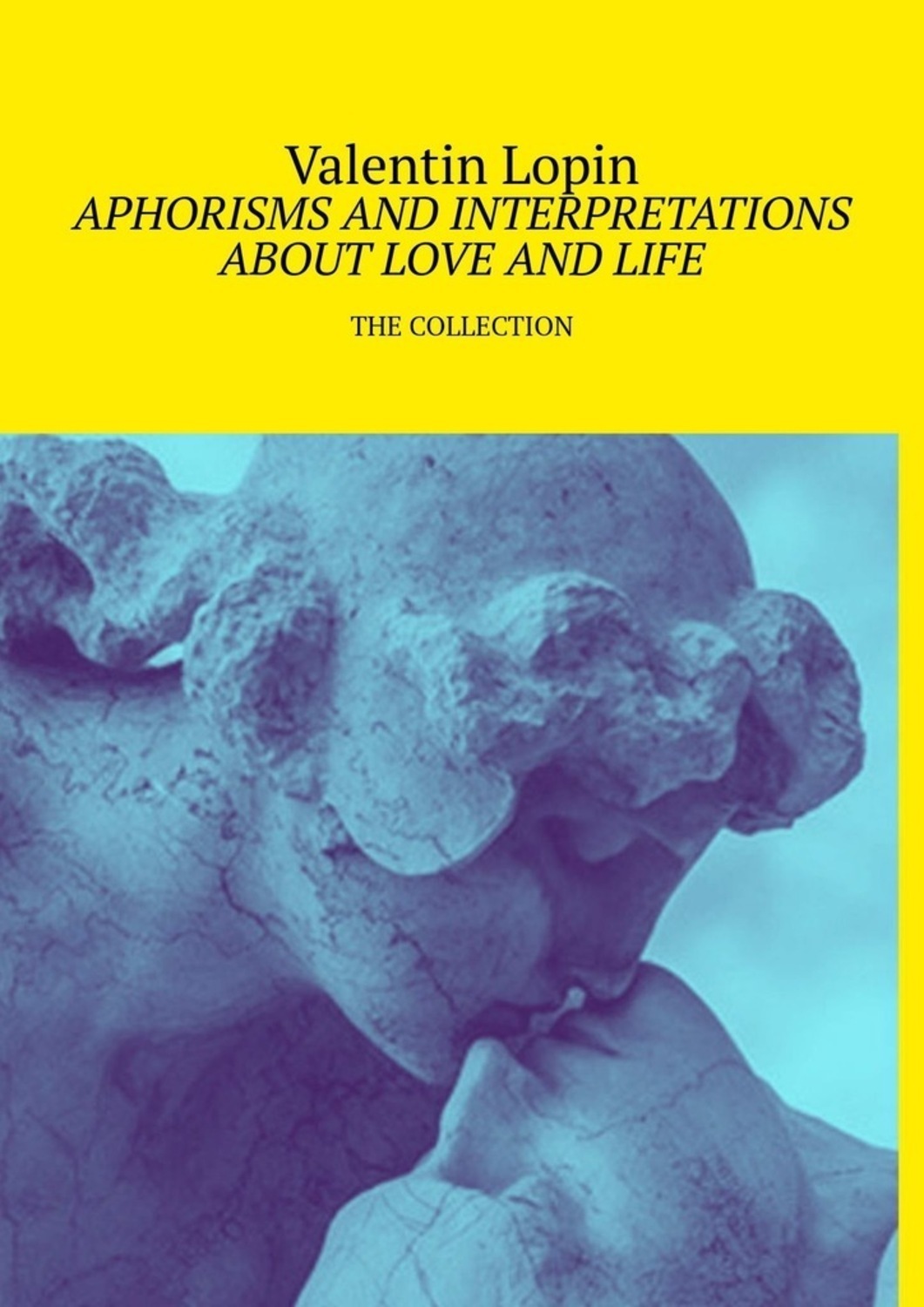 Обложка книги «Aphorisms and interpretations about love and life. The collection»