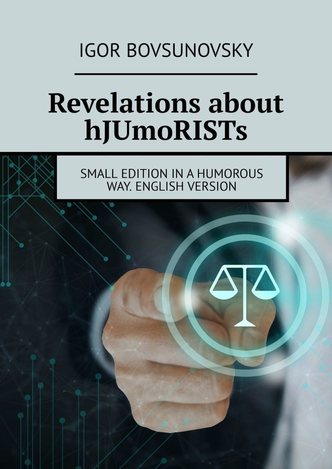 Обложка книги «Revelations about hJUmoRISTs. Small edition in a humorous way. English version»