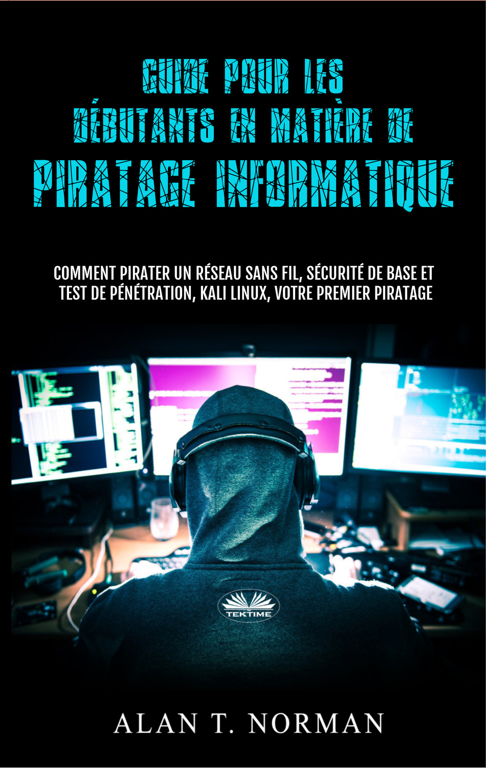 Обложка книги «Guide Pour Les Débutants En Matière De Piratage Informatique»