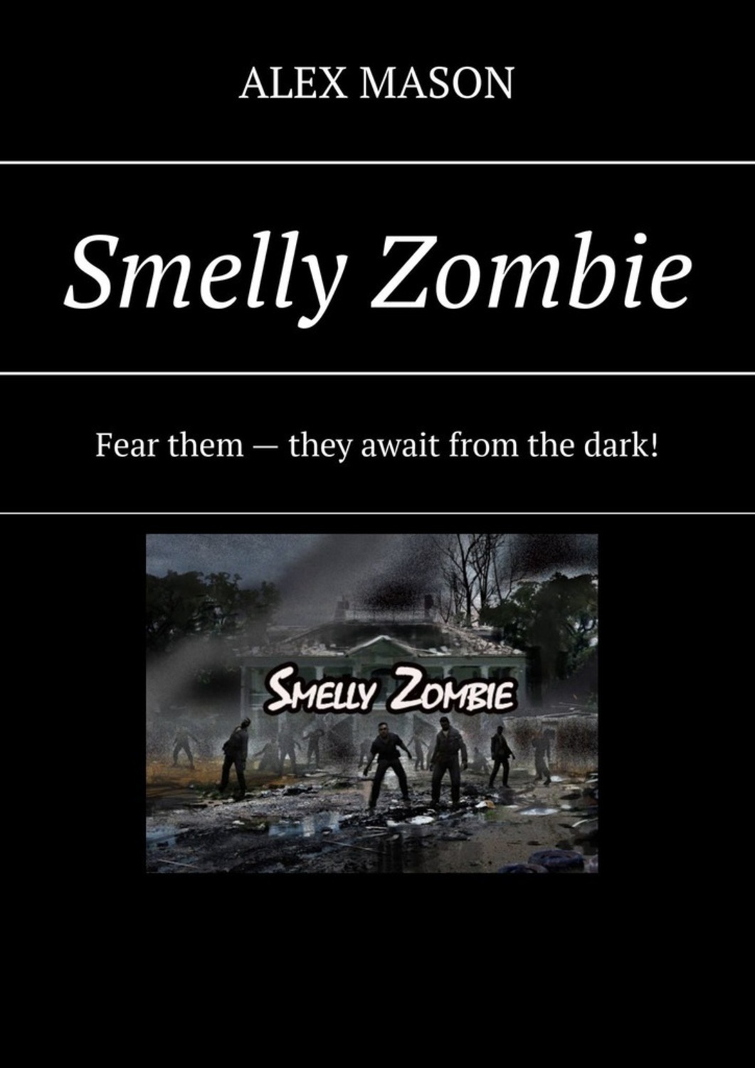 Обложка книги «Smelly Zombie. Fear them – they await from the dark!»