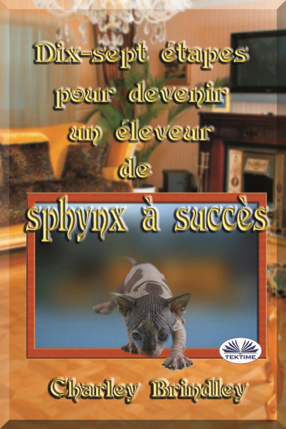Обложка книги «Dix-Sept Étapes Pour Devenir Un Éleveur De Sphynx À Succès»