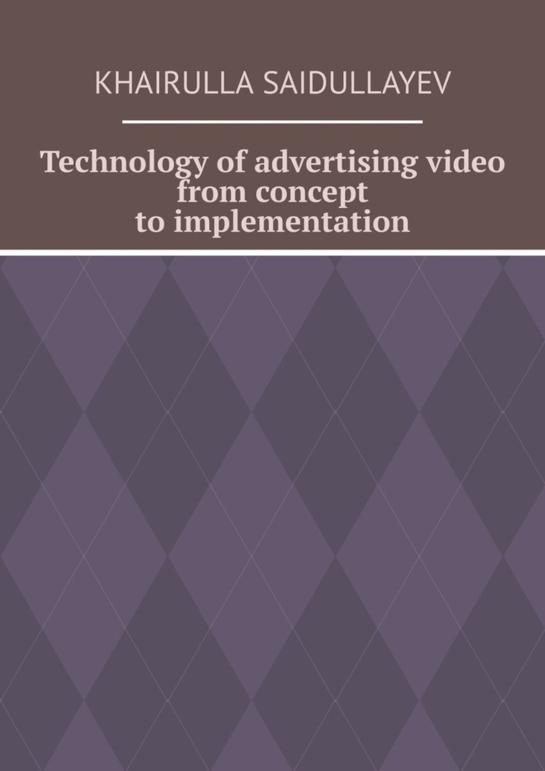 Обложка книги «Technology of advertising video from concept to implementation»