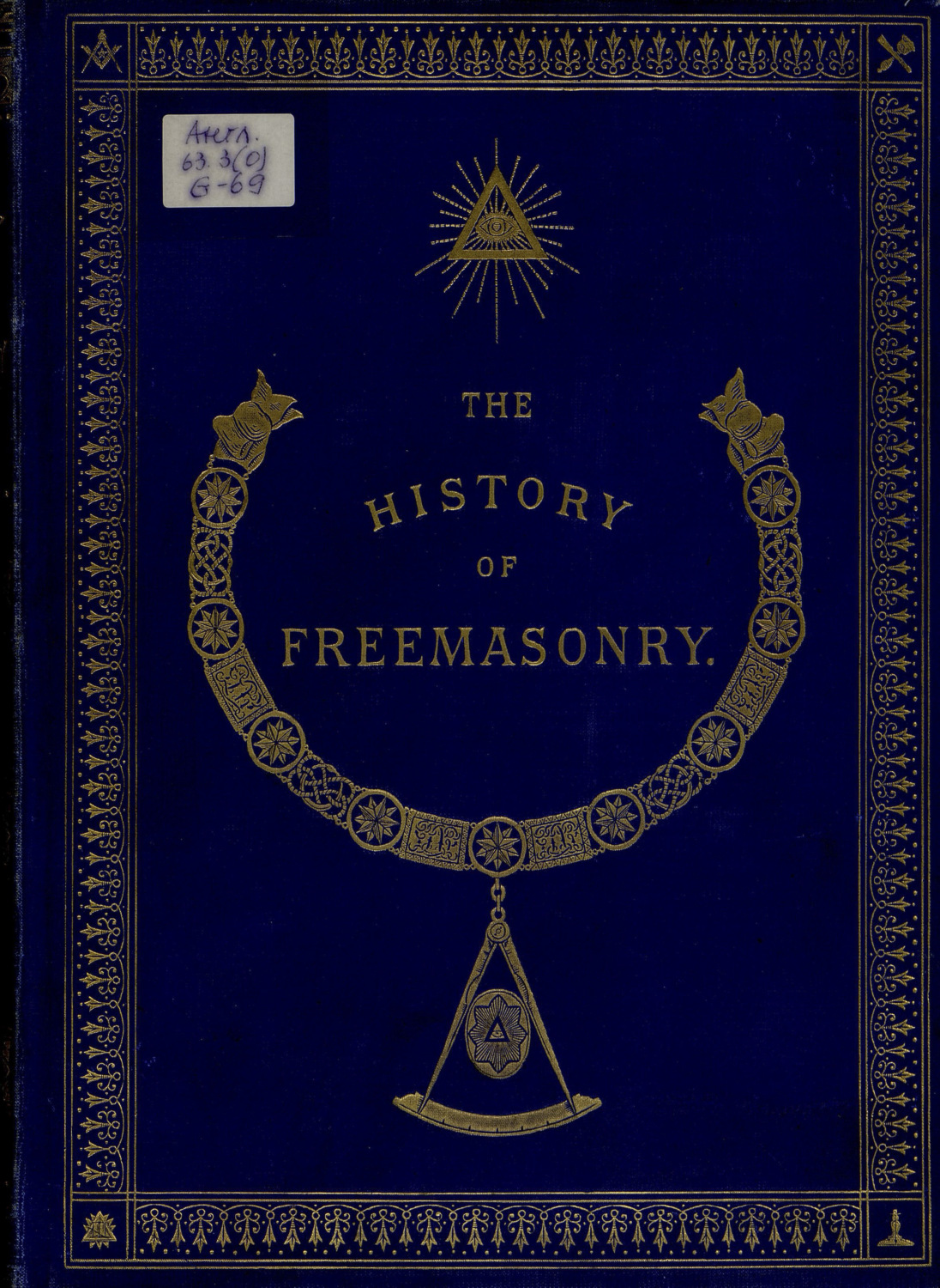 Обложка книги «The History of Freemasonry: Its Antiquities, Symbols, Constitutions, Customs, etc. : Vol. I»