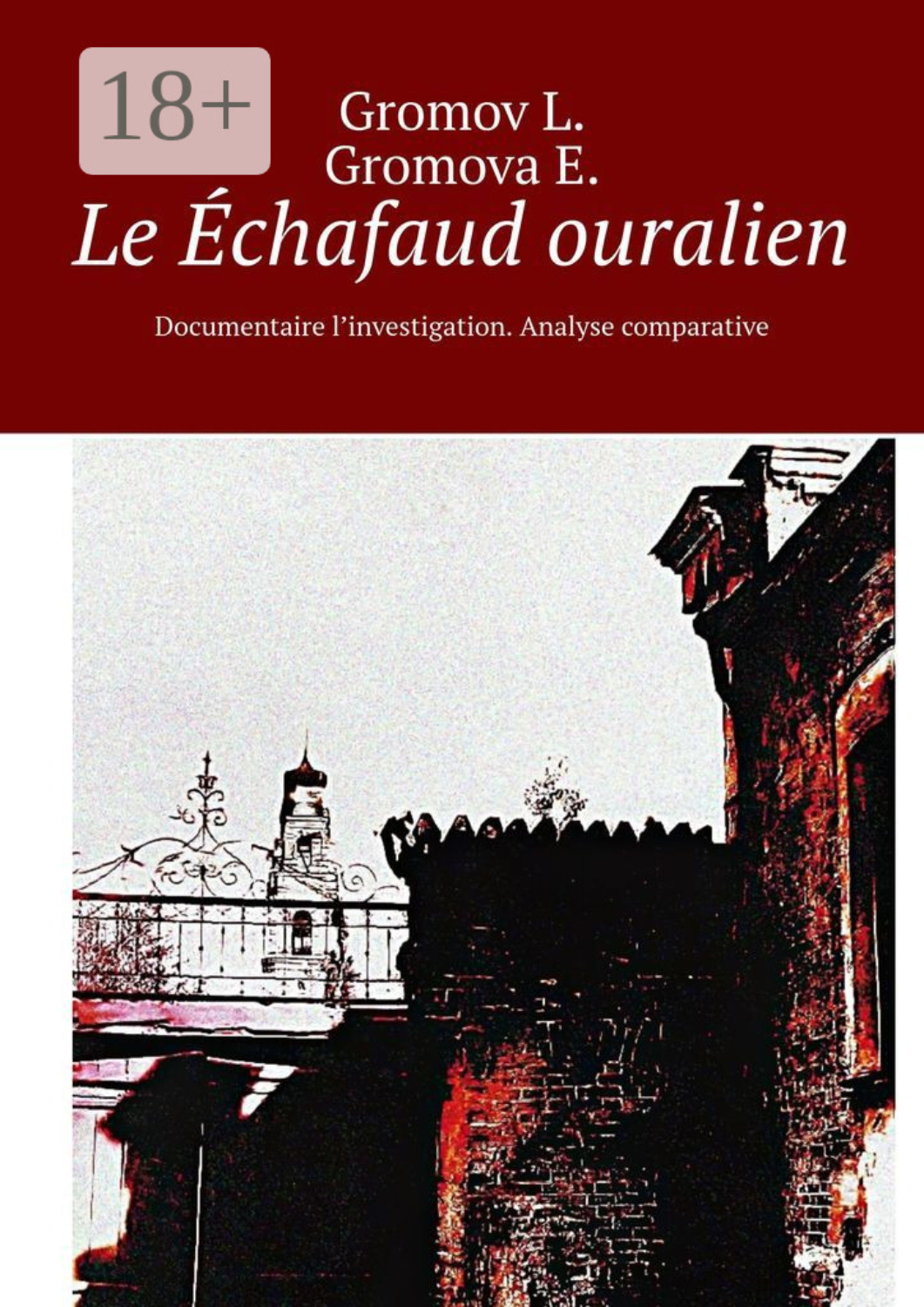 Обложка книги «Le Échafaud ouralien. Documentaire l’investigation. Analyse comparative»