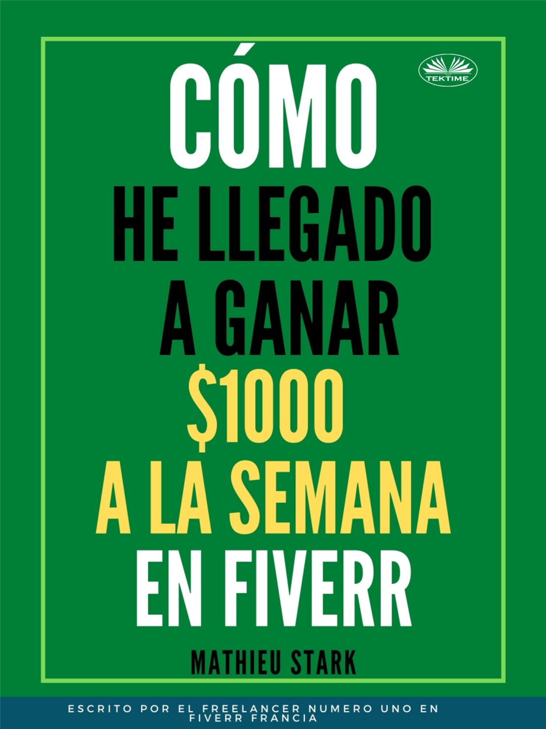 Обложка книги «Cómo He Llegado A Ganar 1000 $ A La Semana En Fiverr»