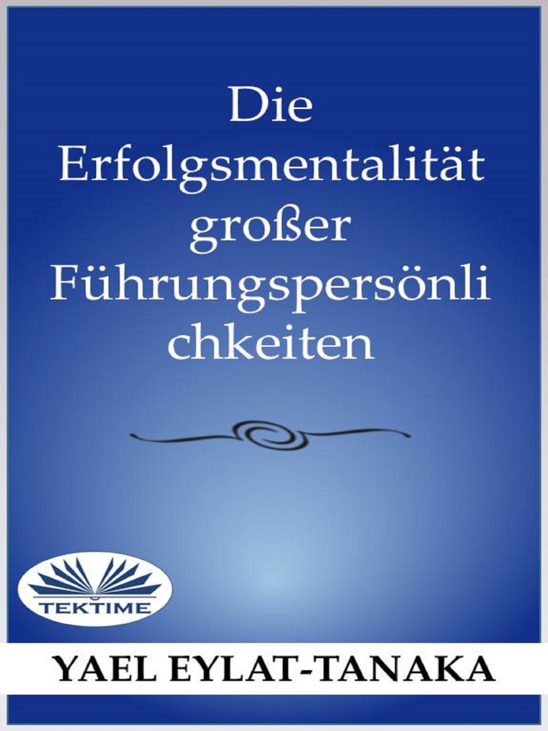 Обложка книги «Die Erfolgsmentalität Großer Führungspersönlichkeiten»