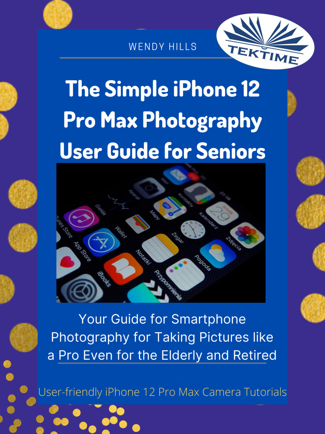 Обложка книги «The Simple IPhone 12 Pro Max Photography User Guide For Seniors»