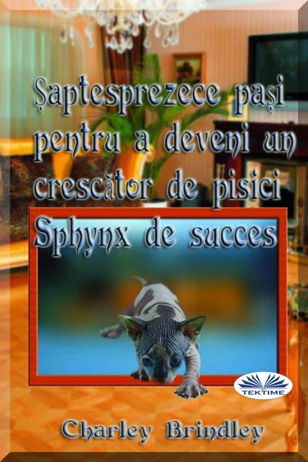 Обложка книги «Șaptesprezece Pași Pentru A Deveni Un Crescător De Pisici Sphynx De Succes»