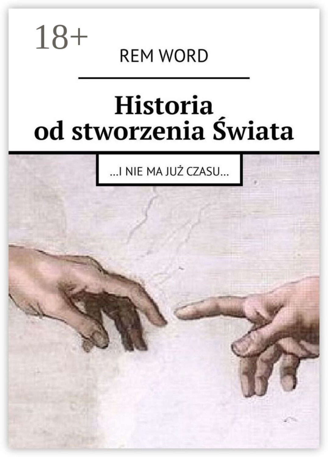 Обложка книги «Historia od stworzenia Świata. …i nie ma już czasu…»