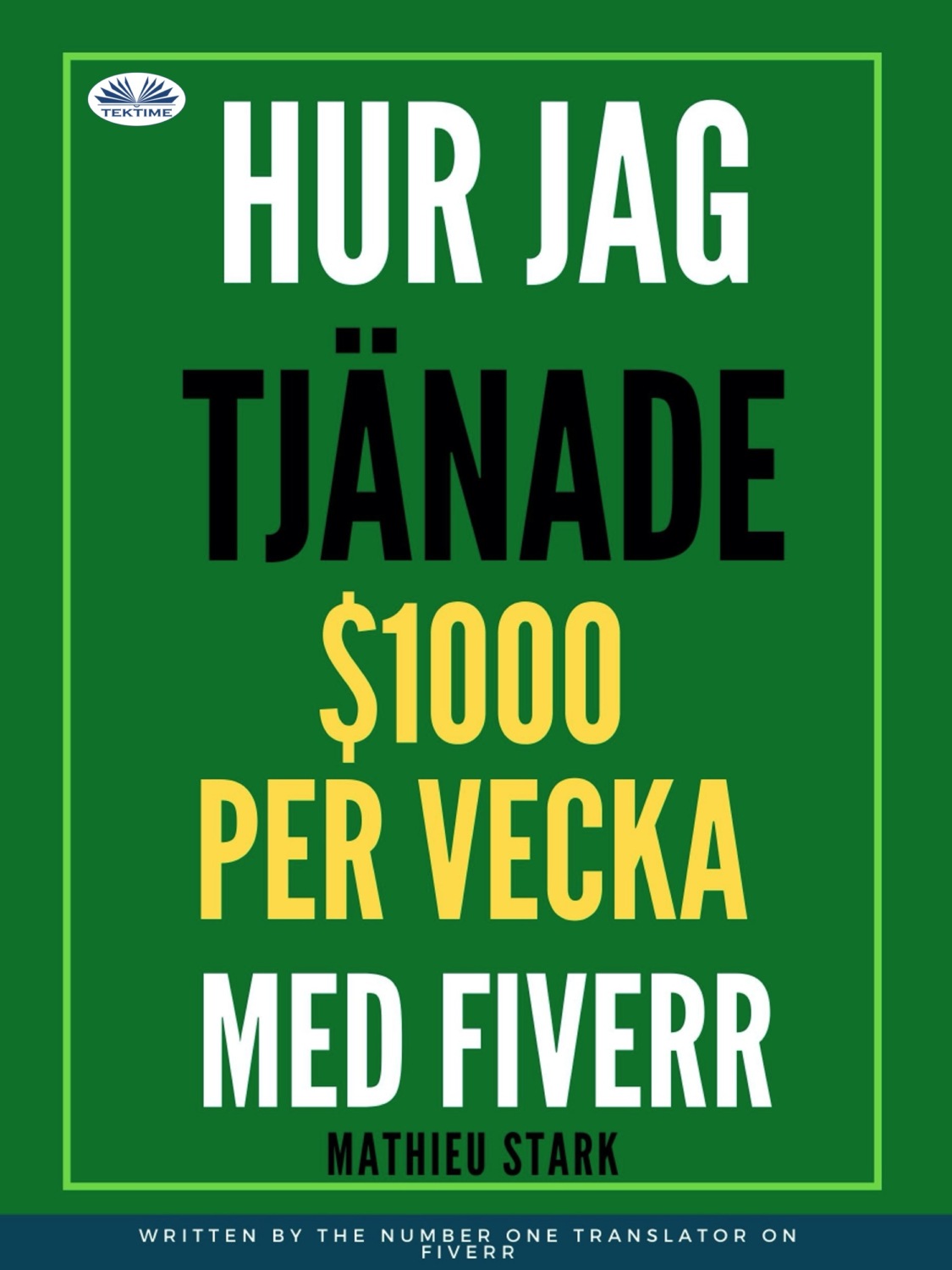 Обложка книги «Hur Jag Tjänade $1000 Per Vecka Med Fiverr»