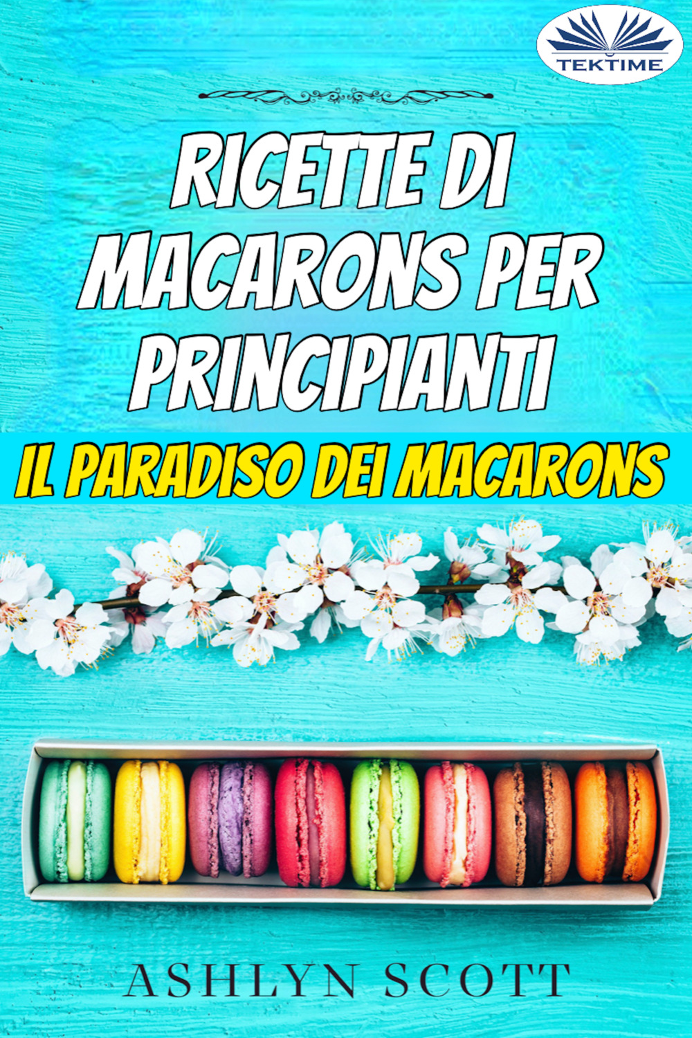 Обложка книги «Ricette Di Macarons Per Principianti»