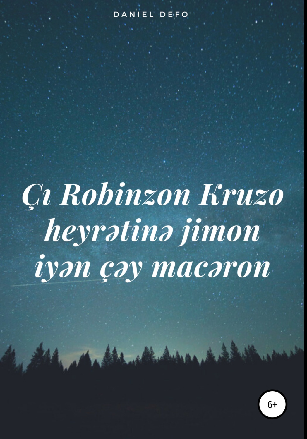 Обложка книги «Çı Robinzon Kruzo heyrətinə jimon iyən çəy macəron»