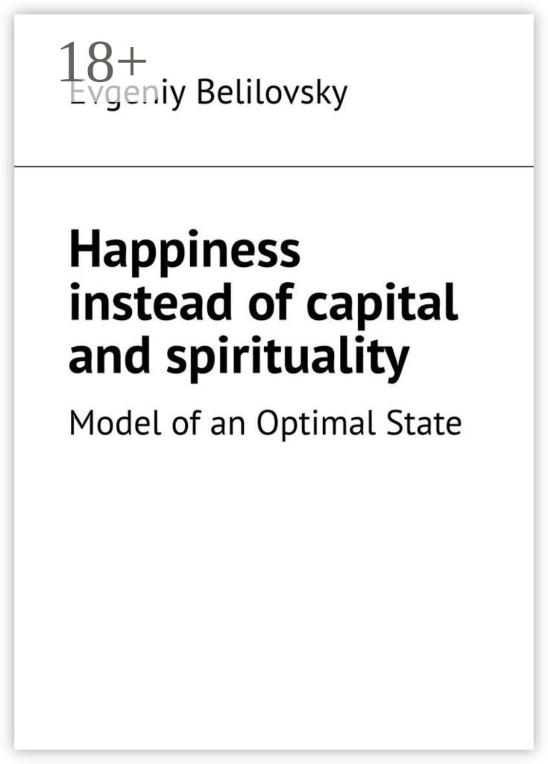 Обложка книги «Happiness instead of capital and spirituality. Model of an Optimal State»