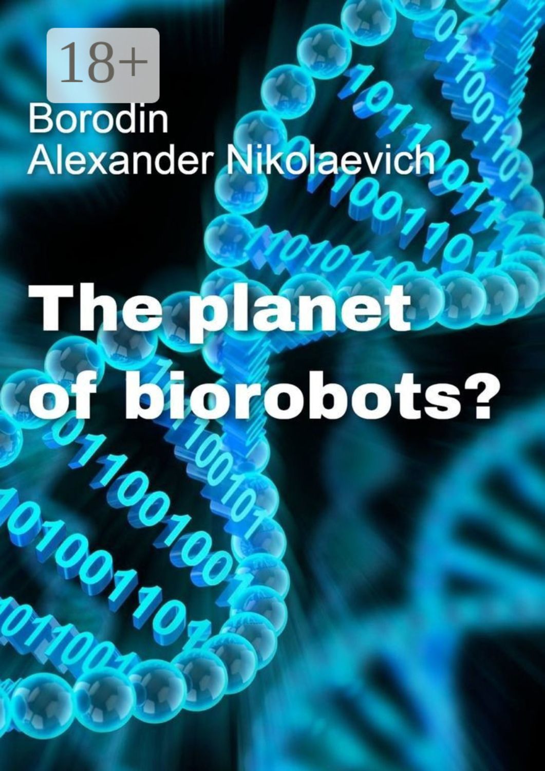 Обложка книги «The planet of biorobots?»