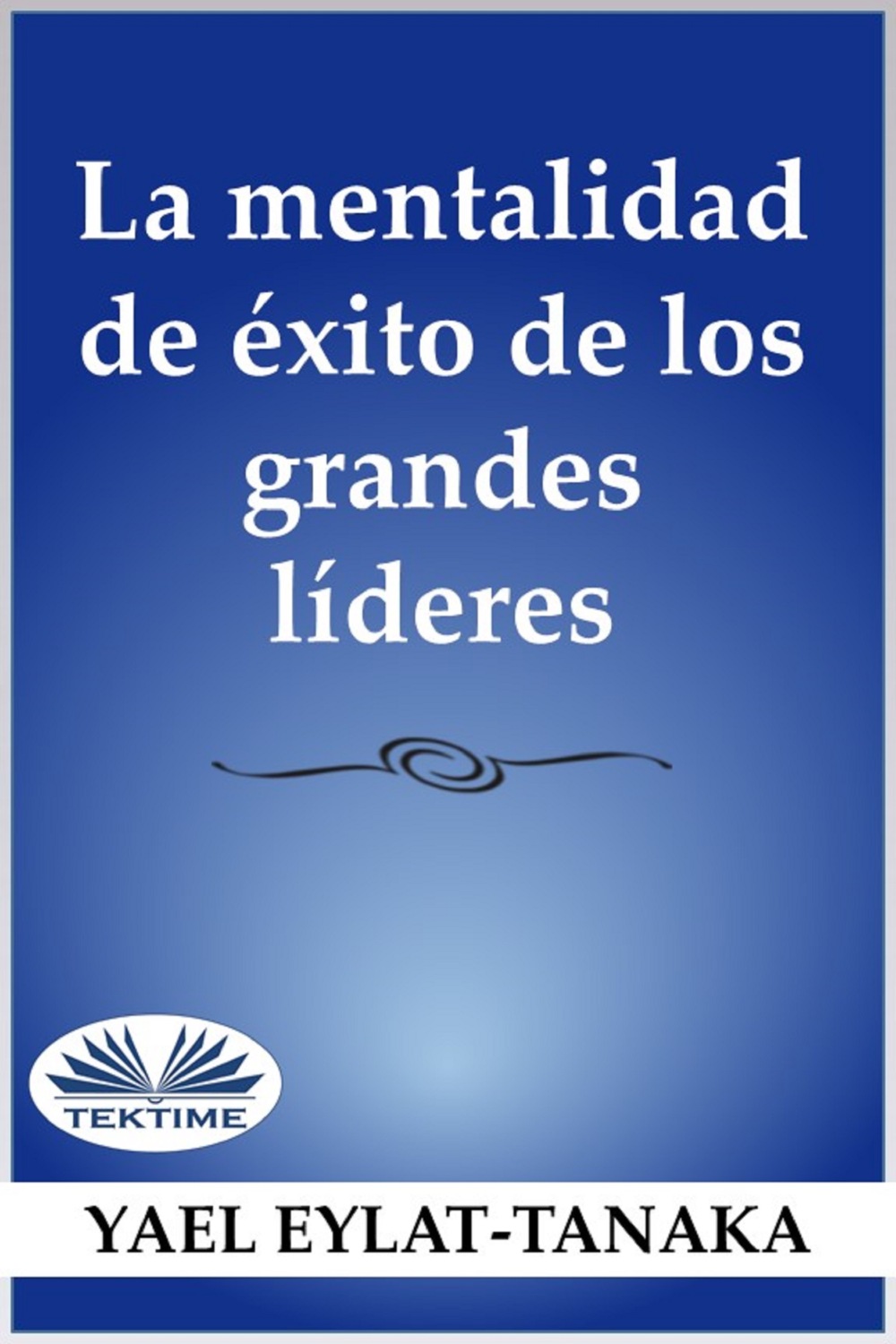 Обложка книги «La Mentalidad De Éxito De Los Grandes Líderes»