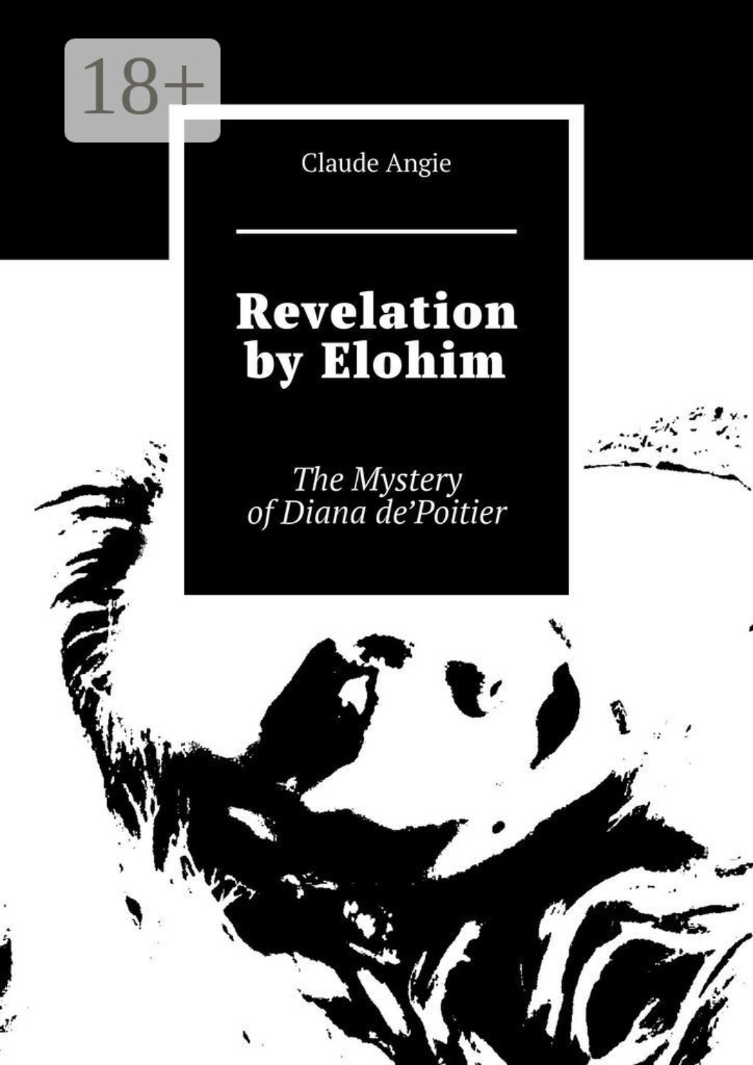 Обложка книги «Revelation by Elohim. The Mystery of Diana de’Poitier»