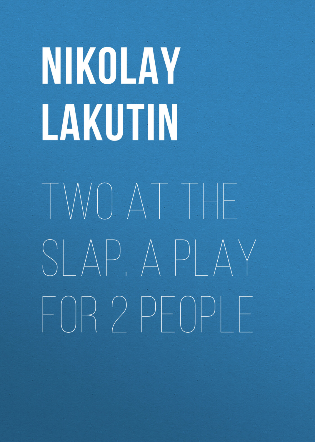 Обложка книги «Two at the slap. A play for 2 people»
