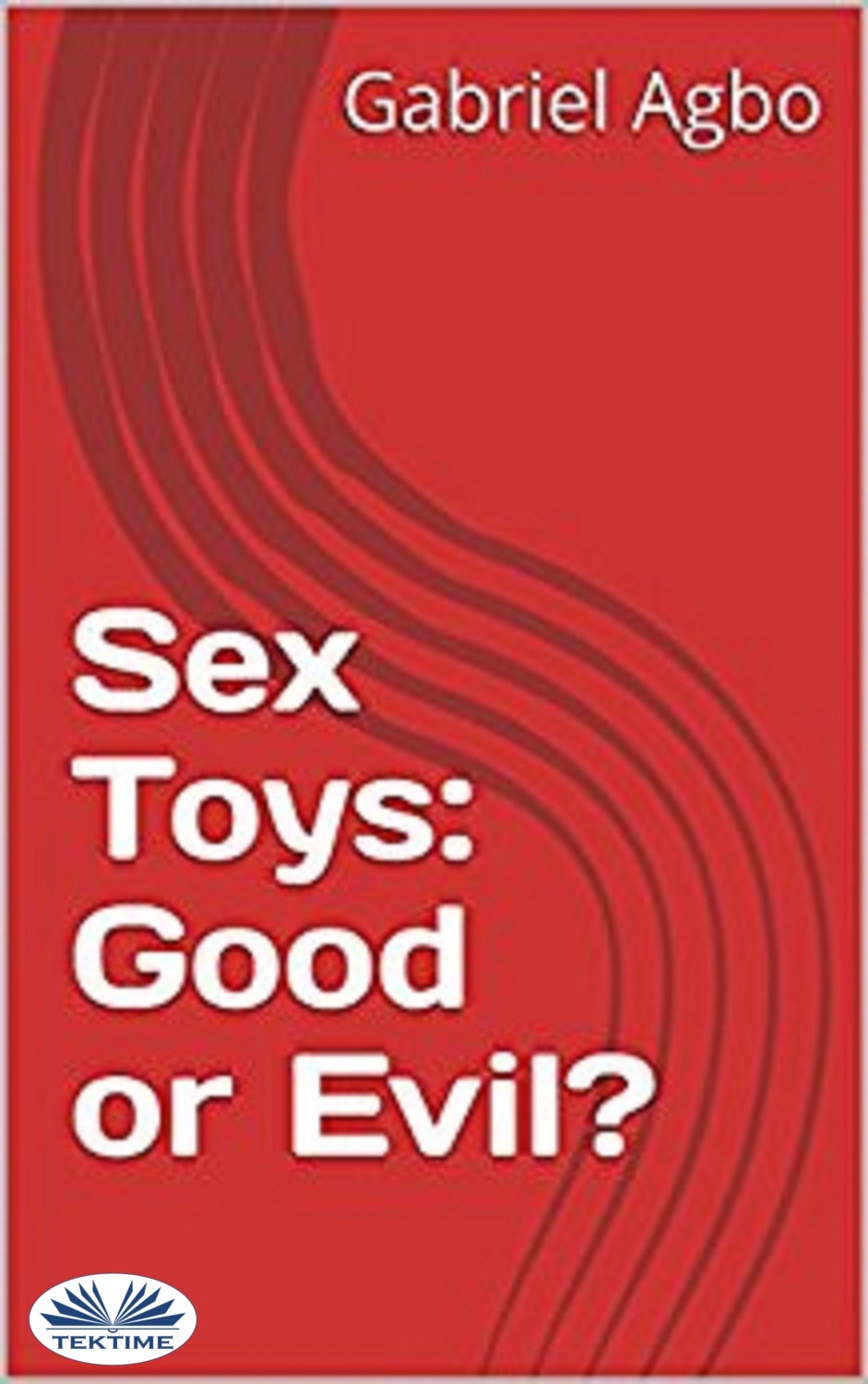 Обложка книги «Sex Toys: Good Or Evil?»