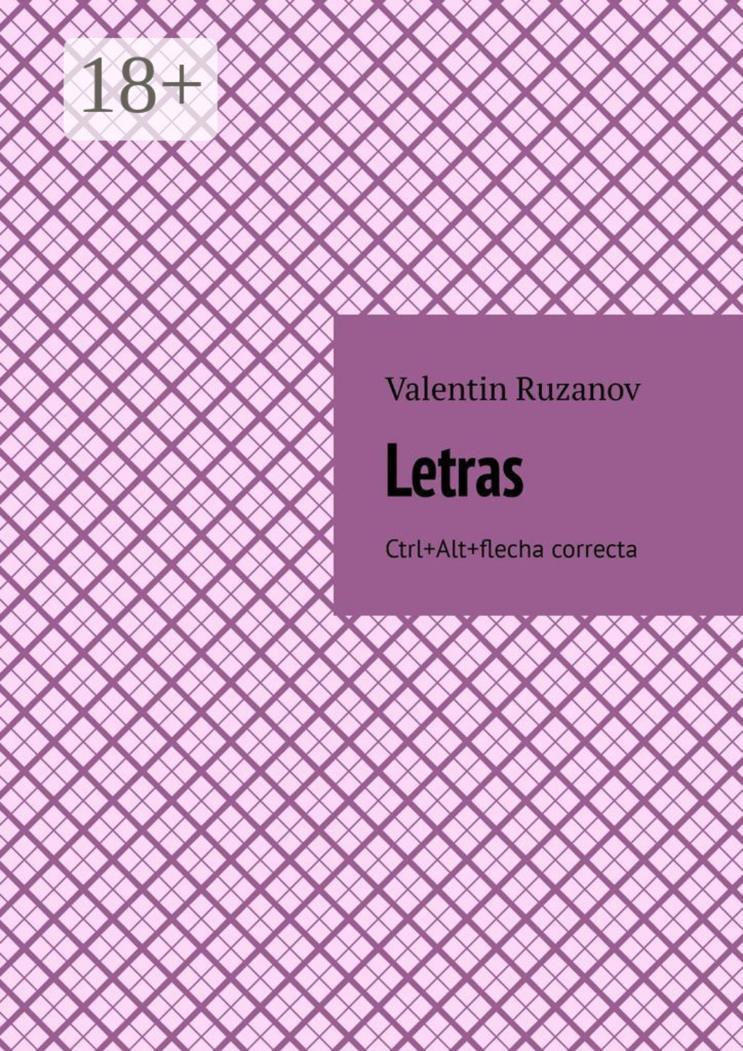 Обложка книги «Letras. Ctrl+Alt+flecha correcta»