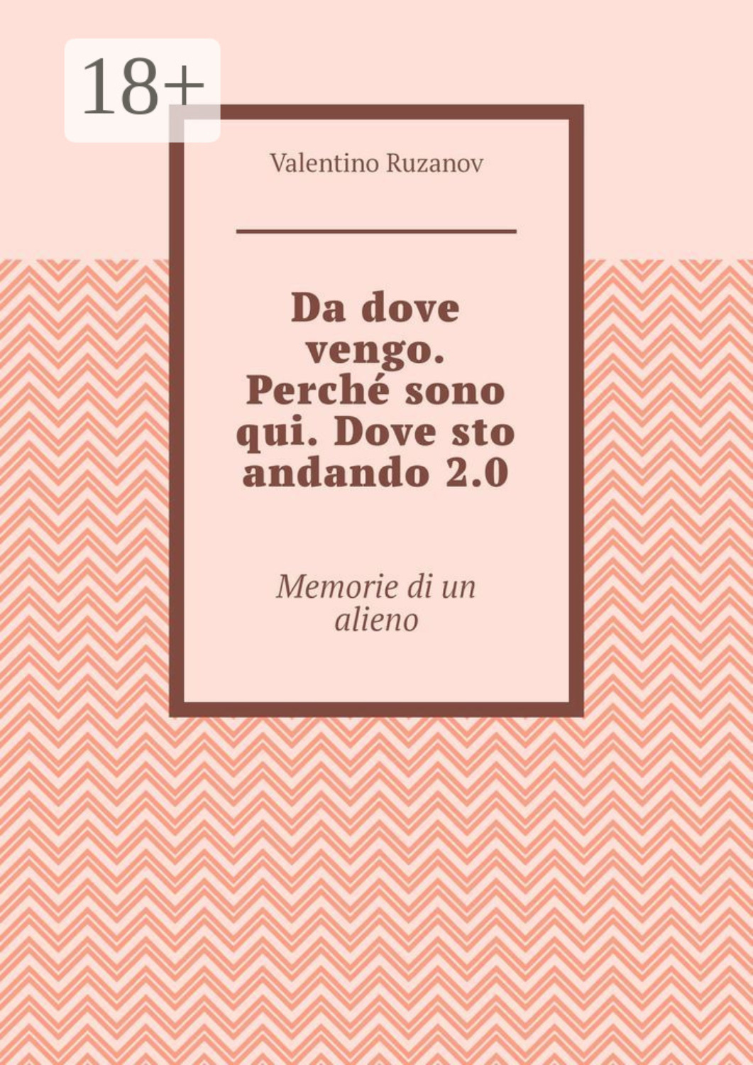 Обложка книги «Da dove vengo. Perché sono qui. Dove sto andando 2.0. Memorie di un alieno»