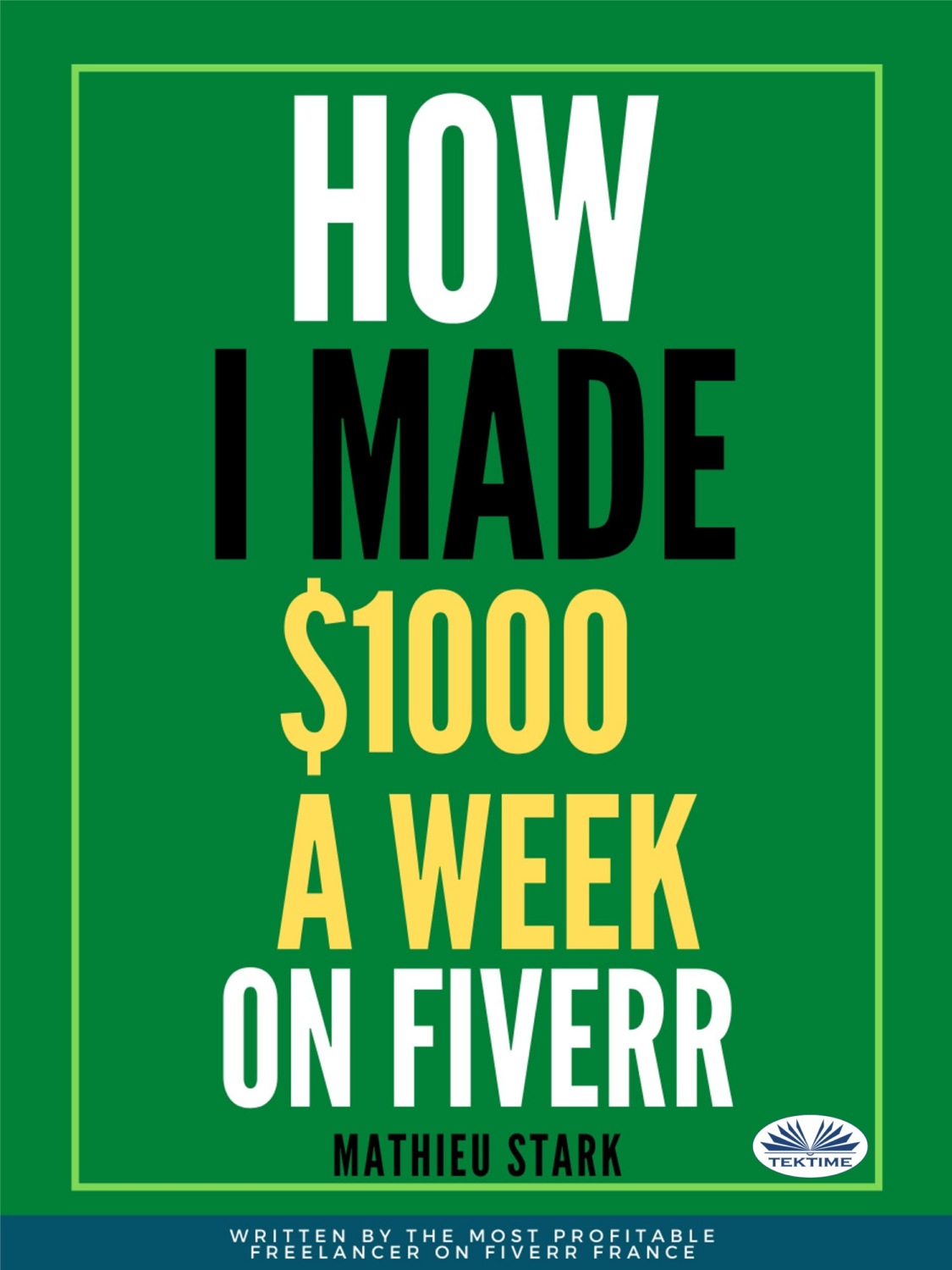 Обложка книги «How I Made $1000 A Week On Fiverr»
