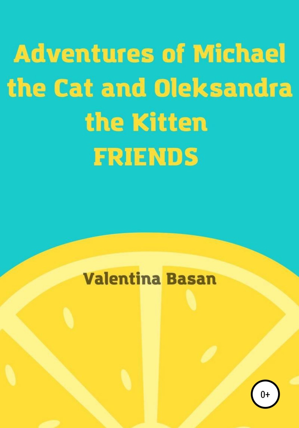 Обложка книги «Adventures of Michael the Cat and Oleksandra the Kitten. Friends»