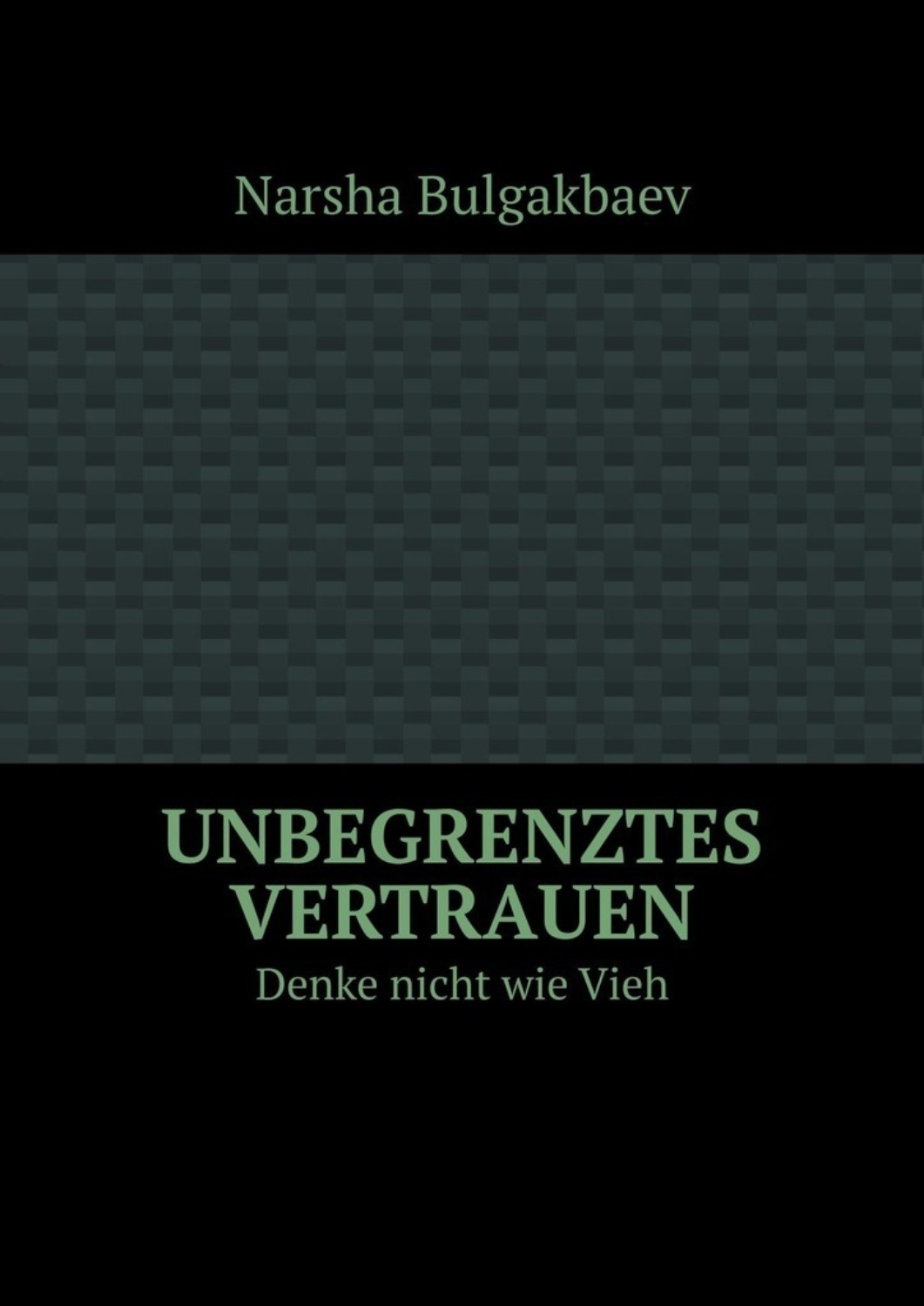 Обложка книги «Unbegrenztes Vertrauen. Denke nicht wie Vieh»