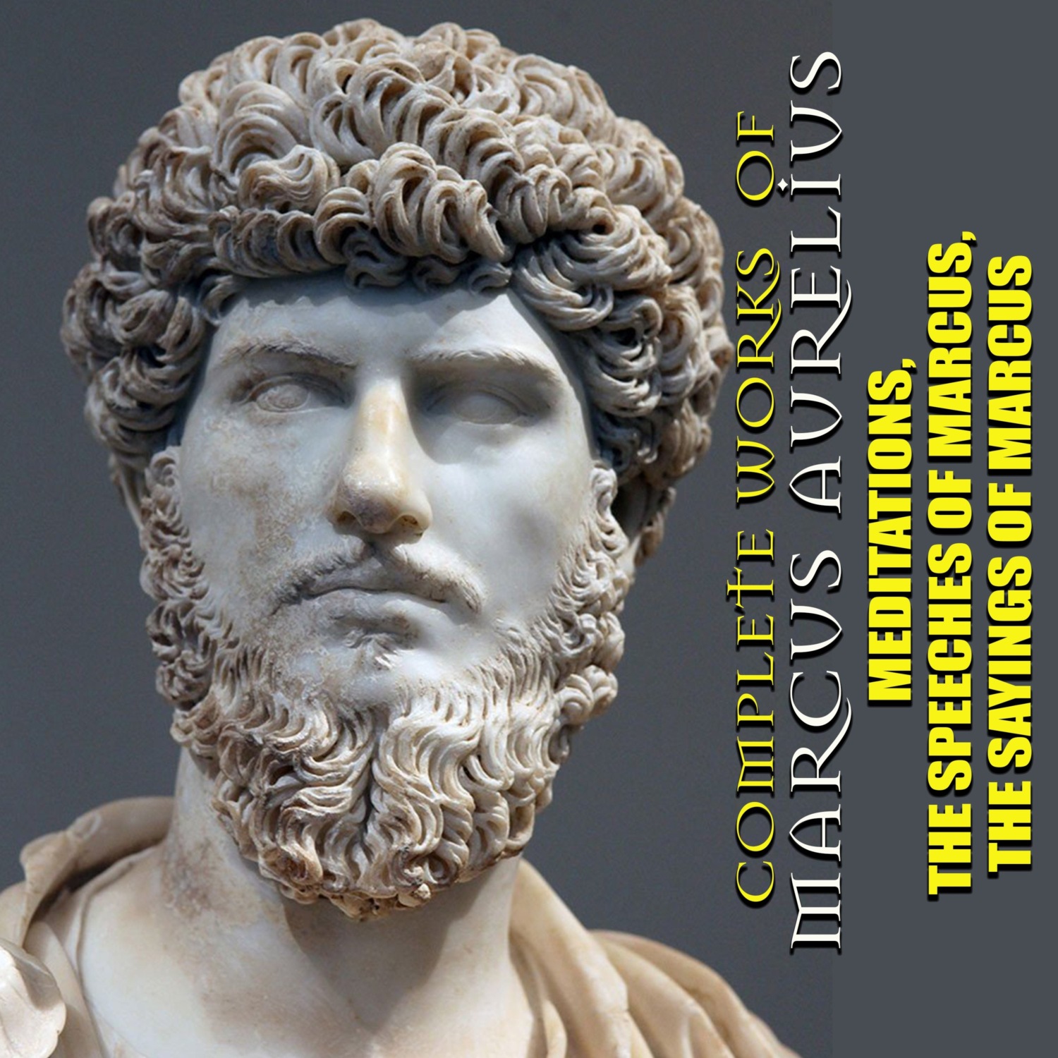 Обложка книги «Complete works of Marcus Aurelius. Illustrated: Meditations, The Speeches of Marcus, The Sayings of Marcus»