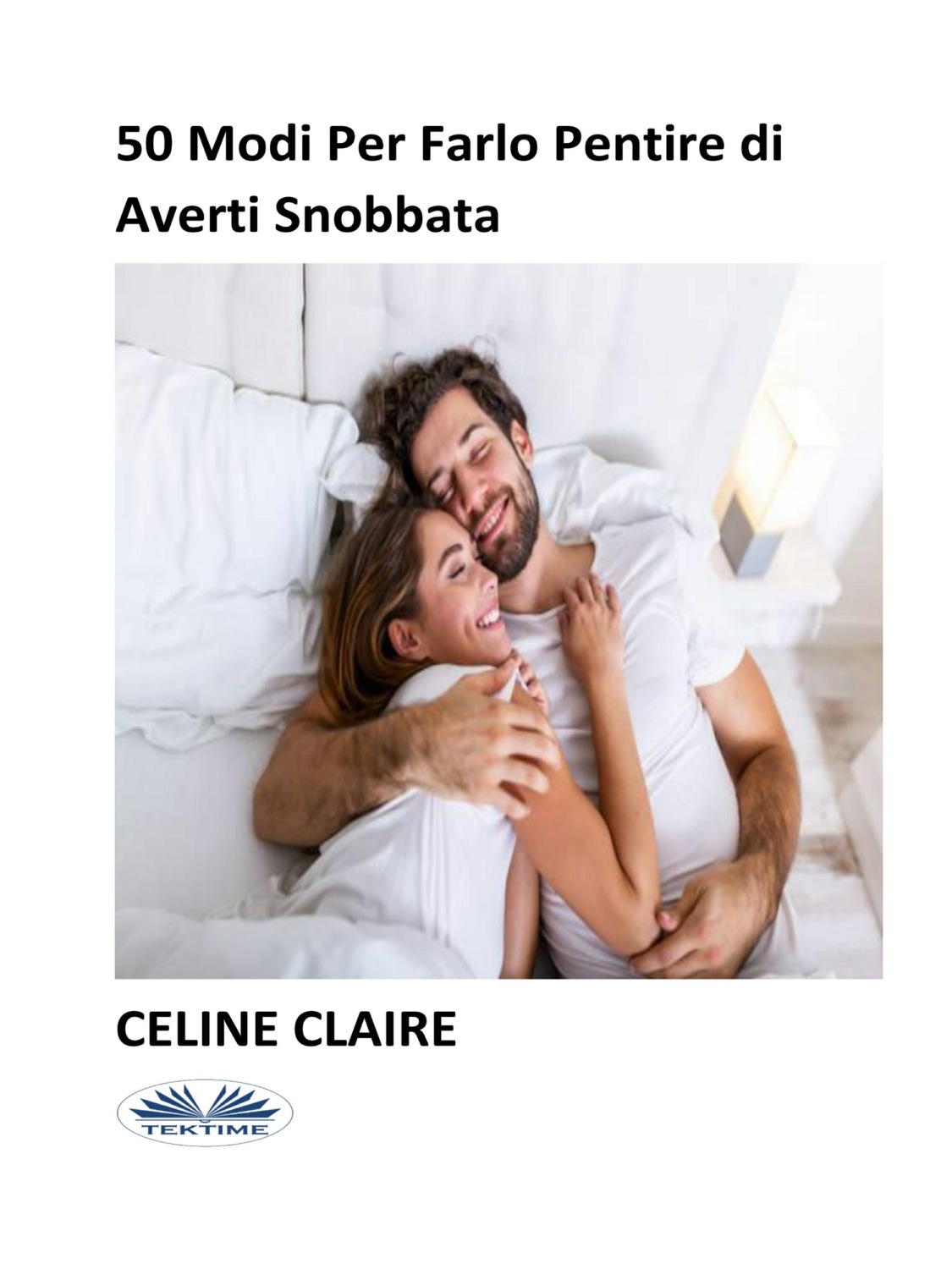 Обложка книги «50 Modi Per Farlo Pentire Di Averti Snobbata»