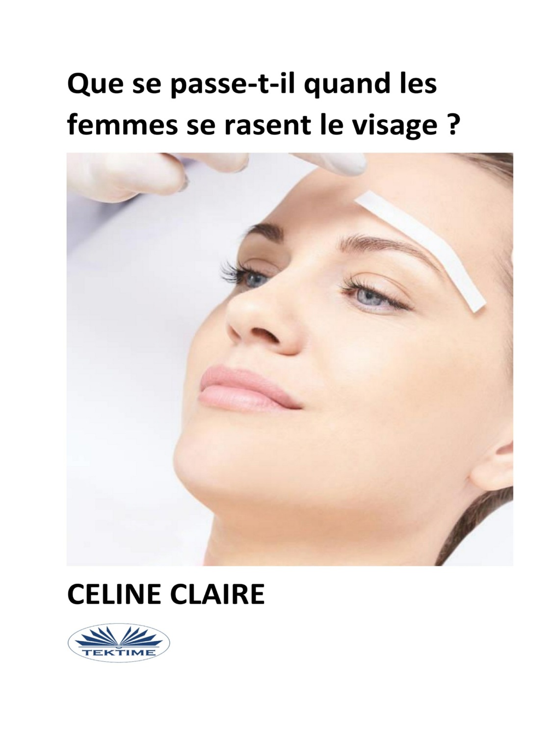 Обложка книги «Que Se Passe-T-Il Quand Les Femmes Se Rasent Le Visage ?»