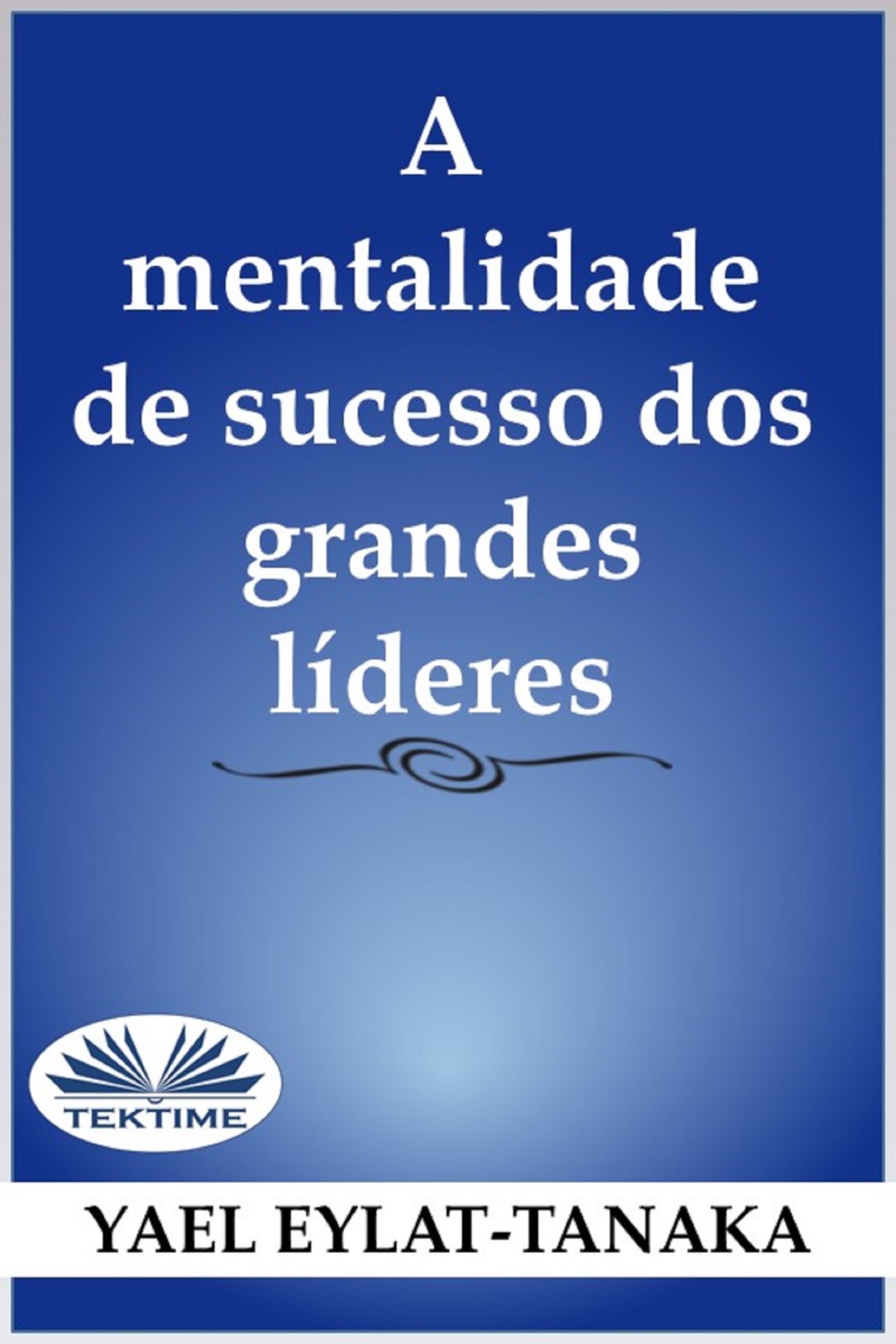 Обложка книги «A Mentalidade De Sucesso Dos Grandes Líderes»