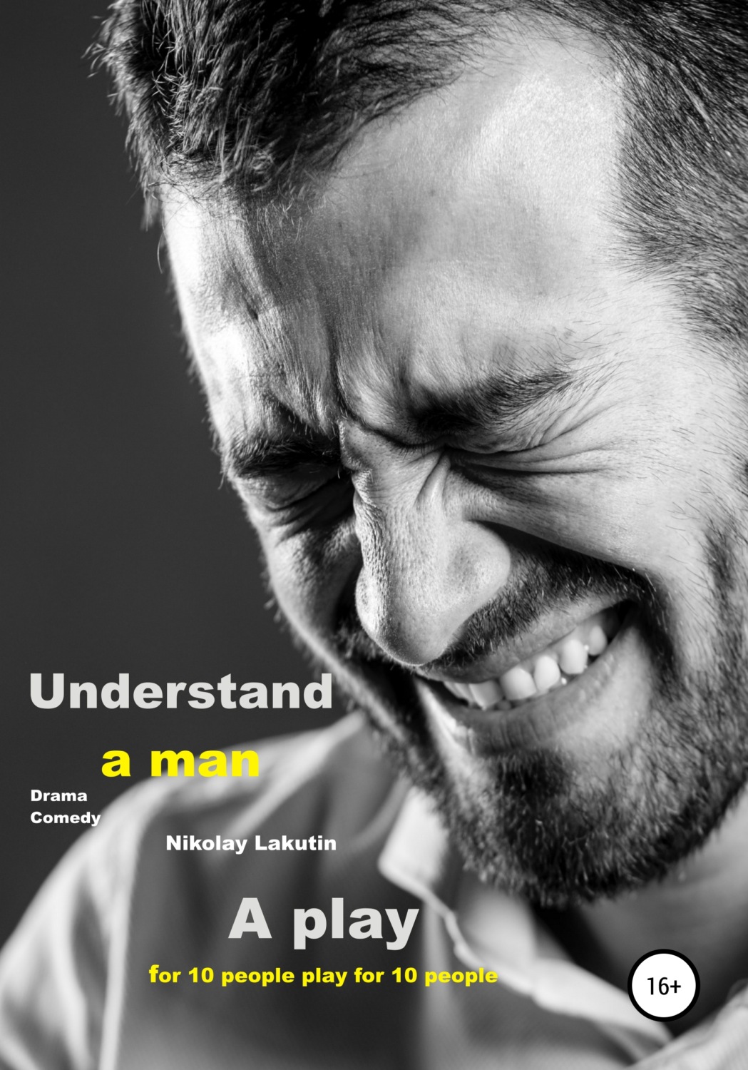 Обложка книги «A play for 10 people. Drama. Comedy. Understand a man»