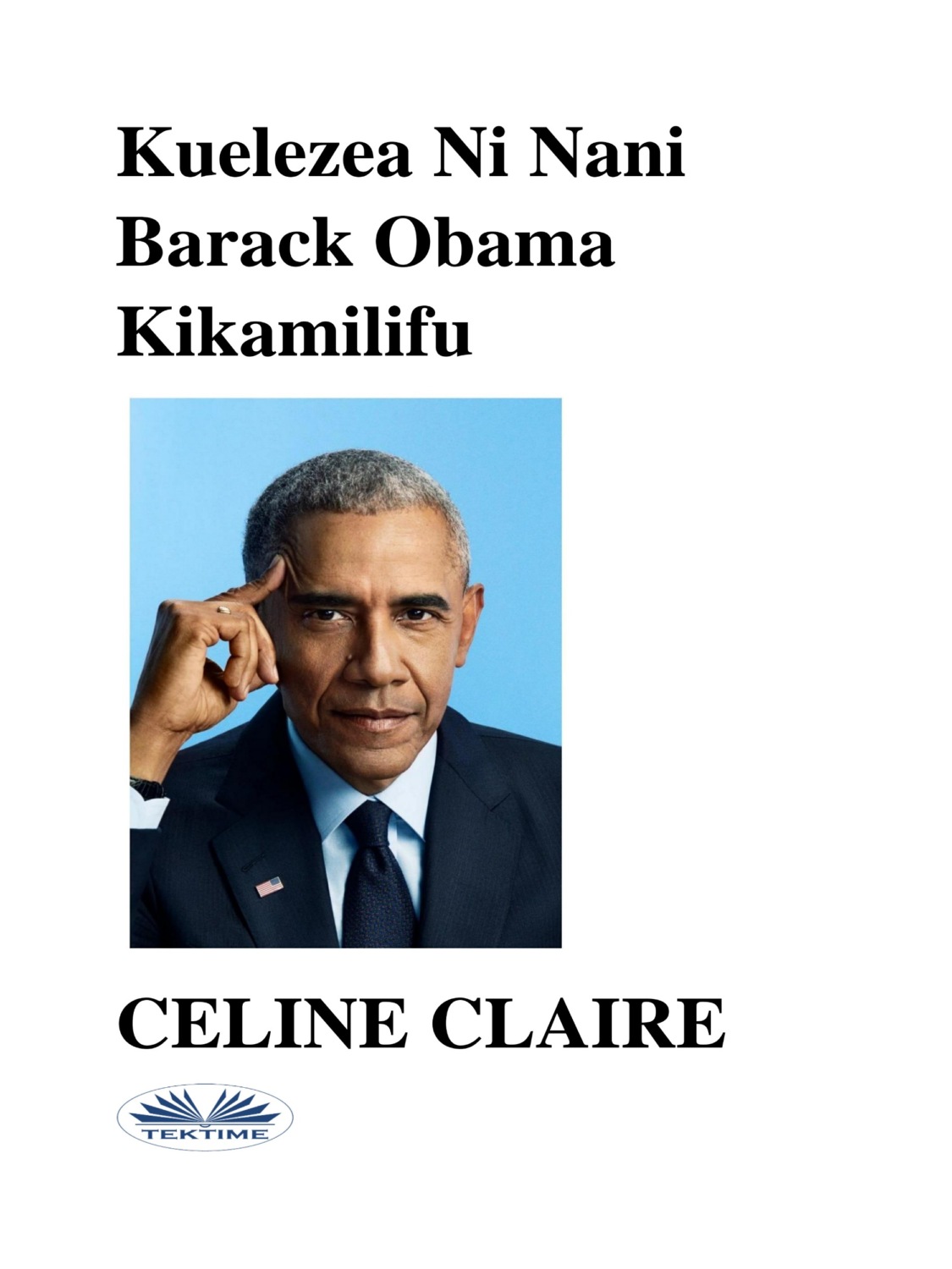 Обложка книги «Kuelezea Ni Nani Barack Obama Kikamilifu»