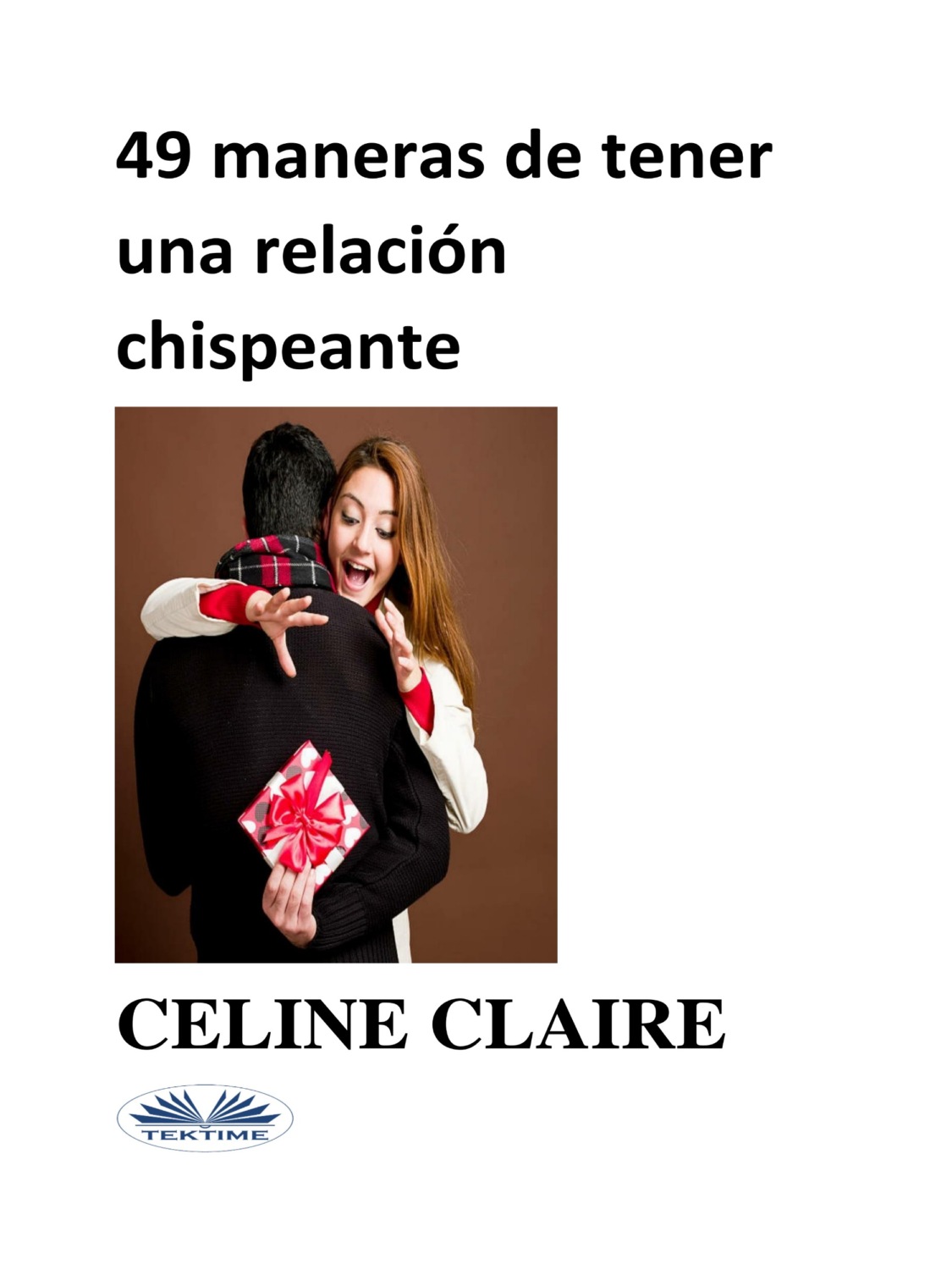 Обложка книги «49 MANERAS DE TENER UNA RELACIÓN CHISPEANTE»