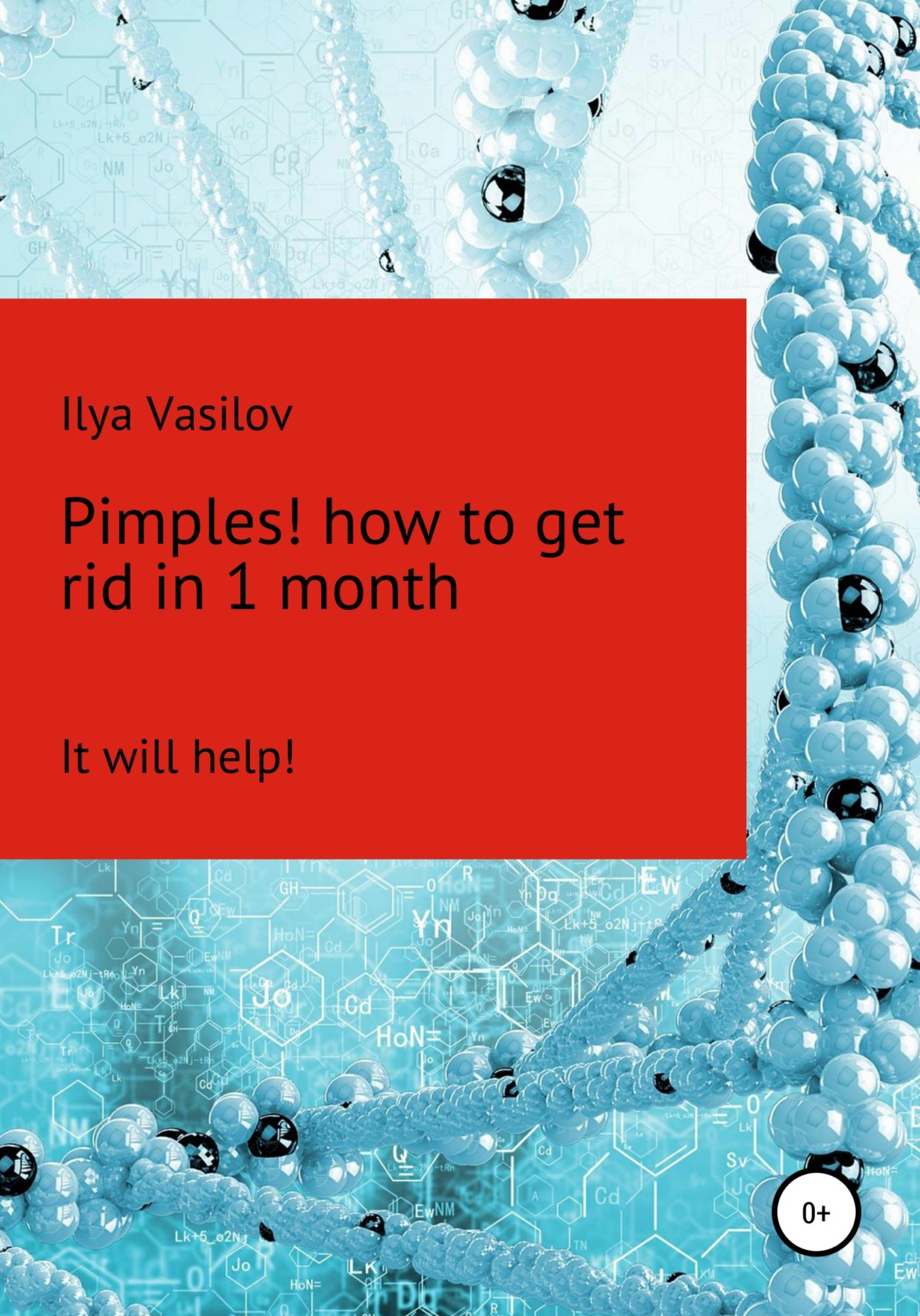 Обложка книги «Pimples! or how to cope with acne within 1 month»