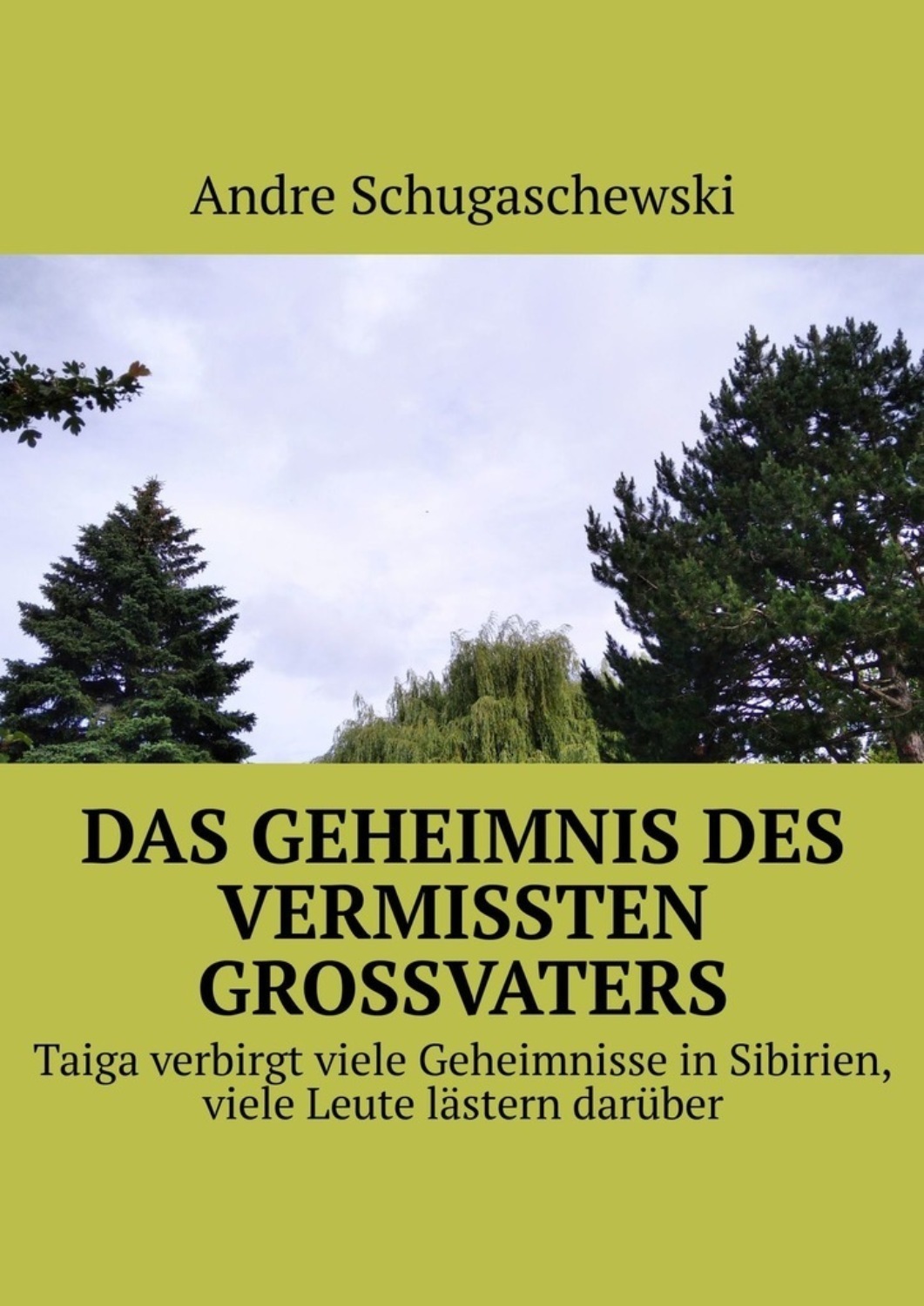 Обложка книги «Das geheimnis des vermissten grossvaters. Taiga verbirgt viele Geheimnisse in Sibirien, viele Leute lästern darüber»