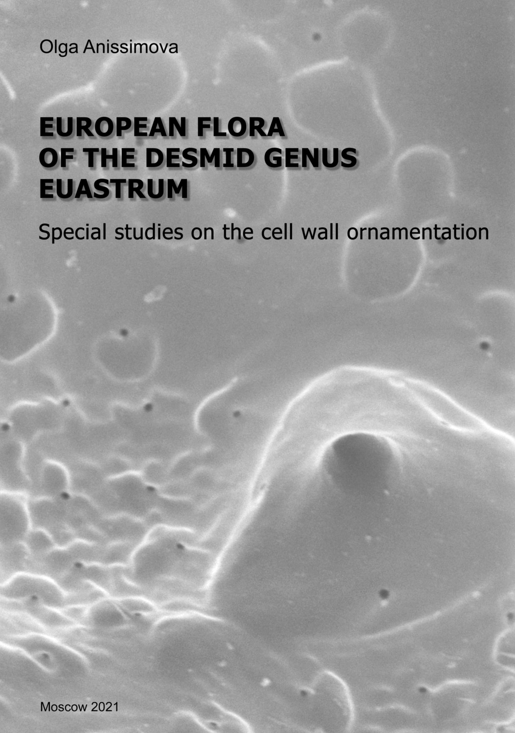 Обложка книги «European flora of the desmid genus Euastrum / Европейская флора десмидиевых водорослей из рода Euostrum. Специальные исследования рельефа клеточной стенки (pdf+epub)»