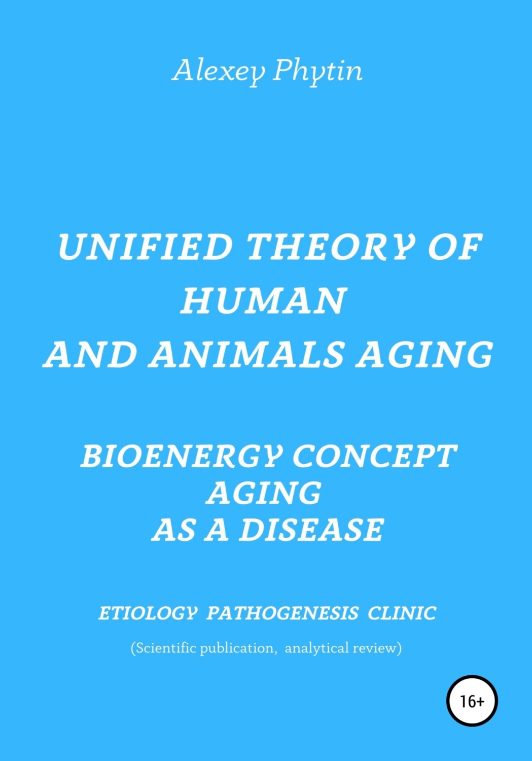 Обложка книги «Unified theory of human and animals aging. Bioenergy concept aging as a disease»