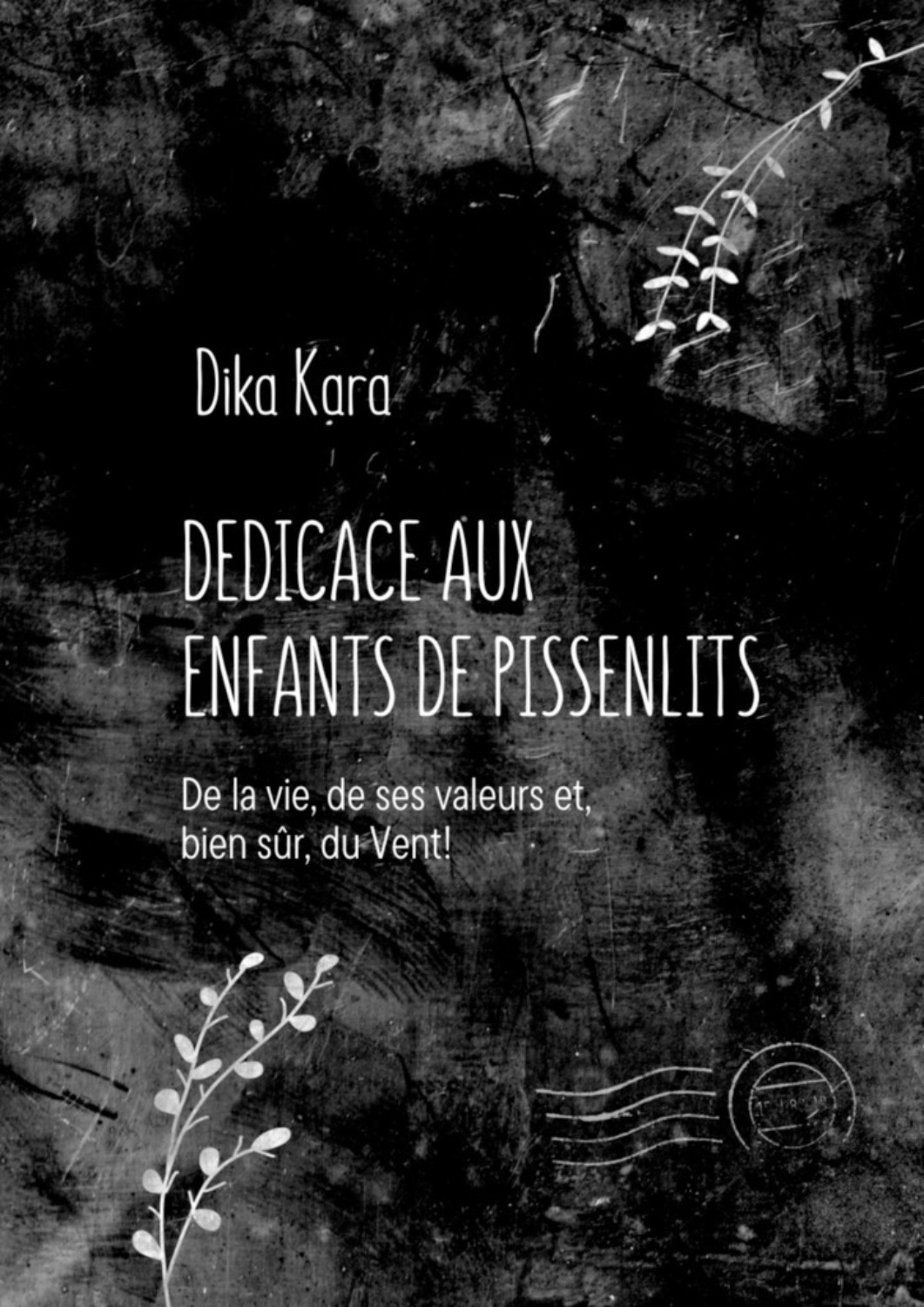 Обложка книги «Dédicace aux enfants de pissenlits. De la vie, de ses valeurs et, bien sûr, du Vent!»