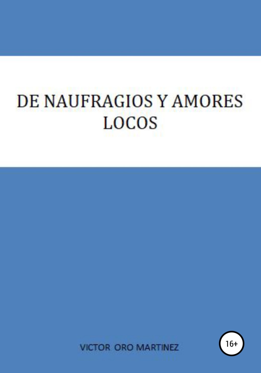 Обложка книги «DE NAUFRAGIOS Y AMORES LOCOS»