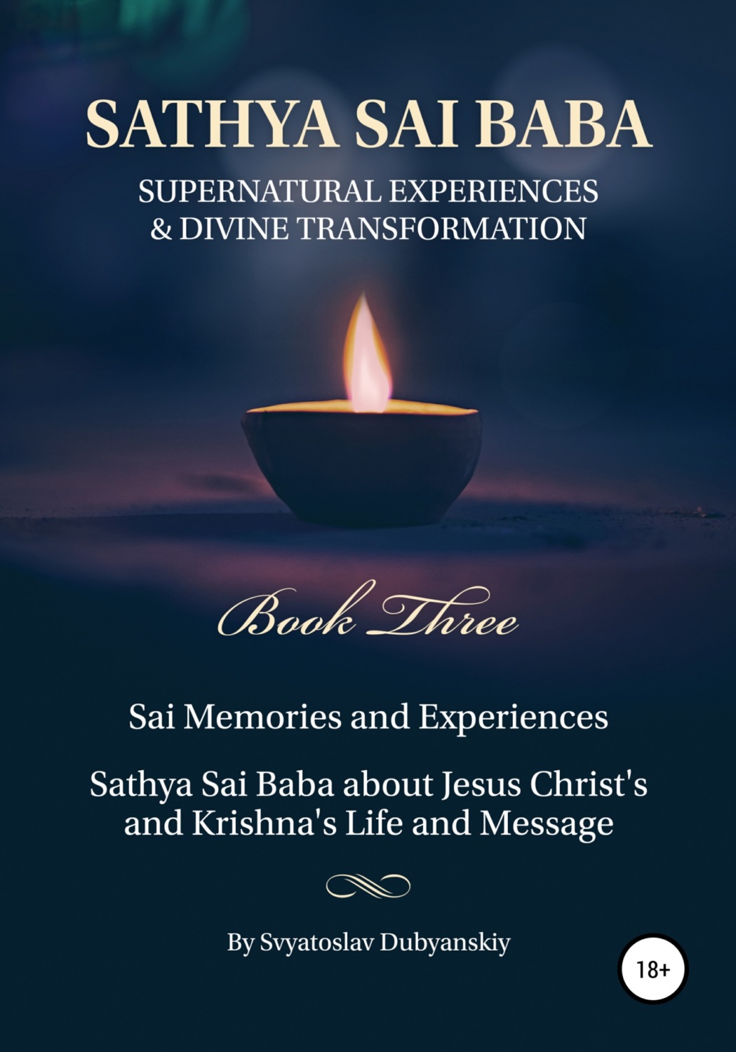 Обложка книги «Sathya Sai Baba. Supernatural Experiences and Divine Transformation. Book Three»