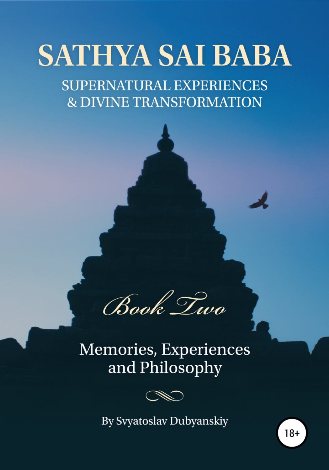 Обложка книги «Sathya Sai Baba. Supernatural Experiences and Divine Transformation. Book Two»