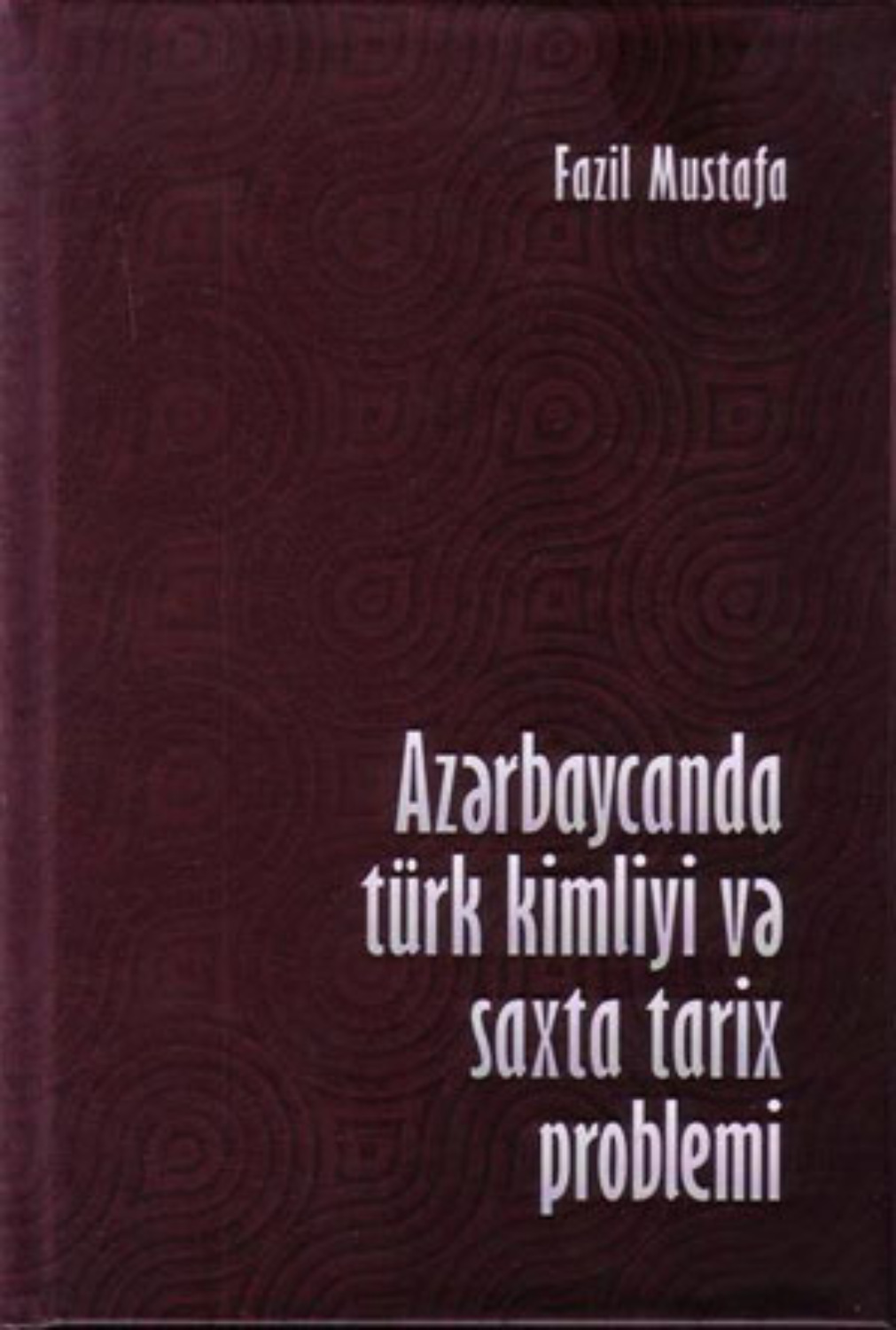 Обложка книги «Azərbaycanda türk kimliyi və saxta tarix problemi»