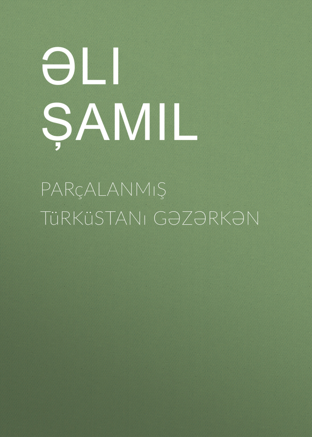 Обложка книги «Parçalanmış Türküstanı gəzərkən»