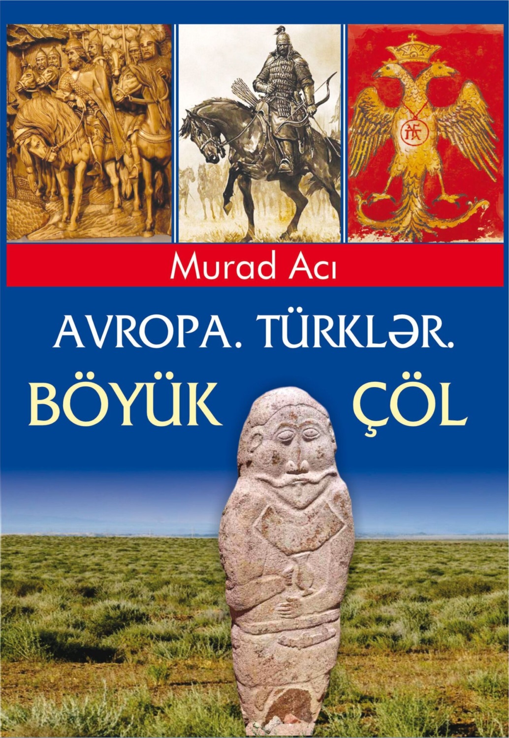 Обложка книги «Avropa. Türklər. Böyük Çöl»