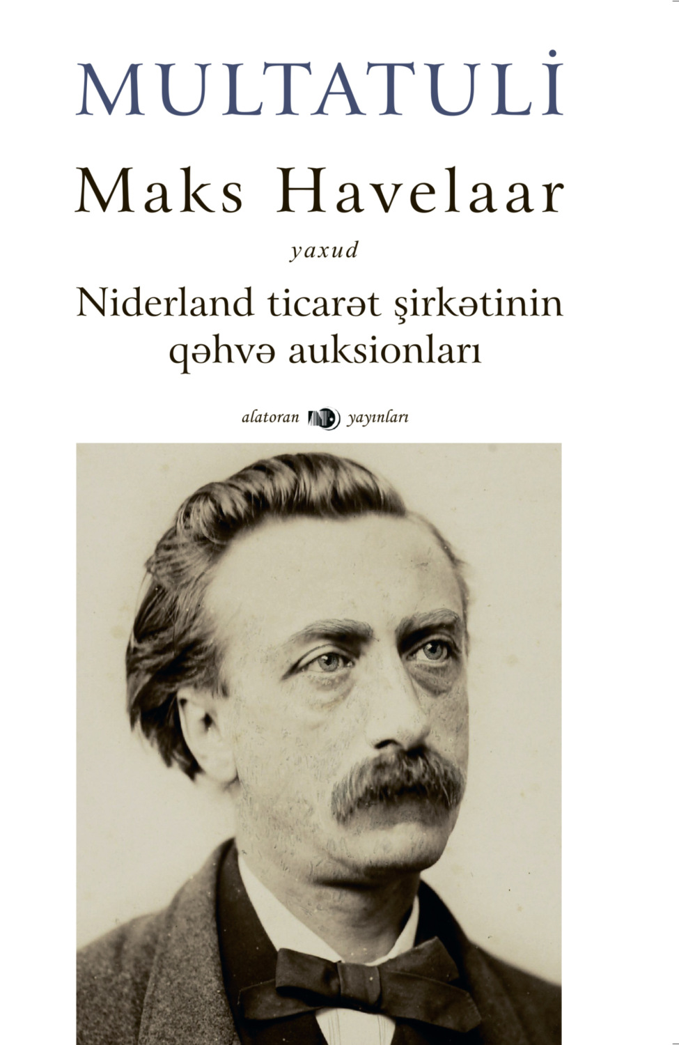 Обложка книги «Maks Havelaar: yaxud Niderland ticarət şirkətinin qəhvə auksionları»