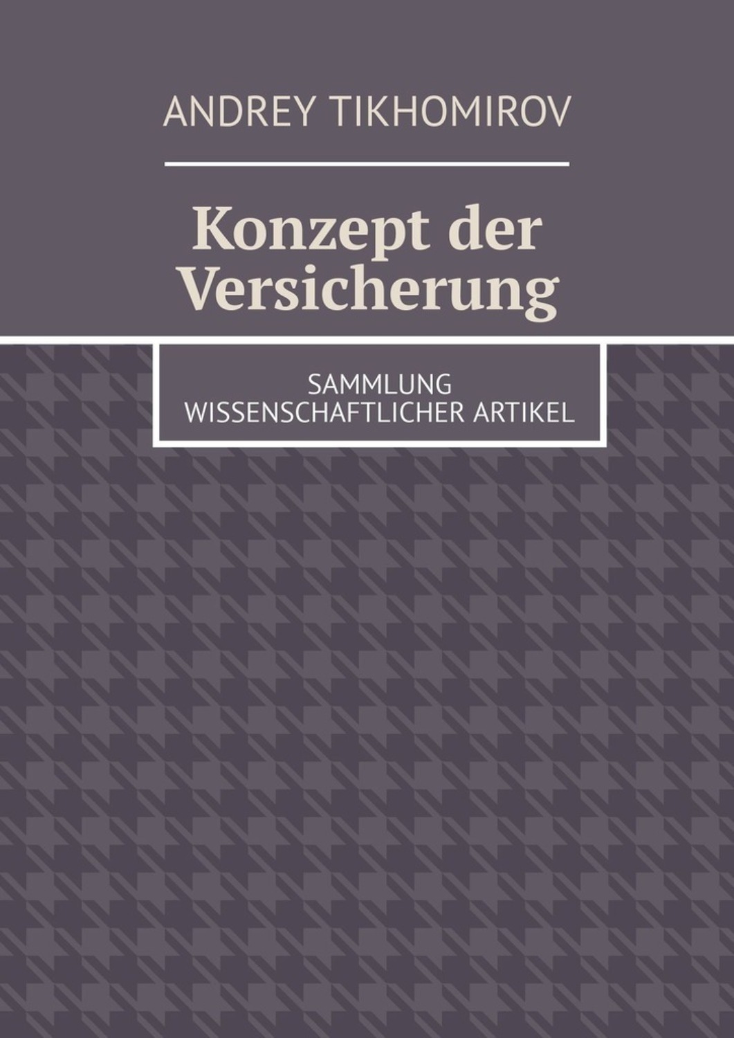 Обложка книги «Konzept der Versicherung. Sammlung wissenschaftlicher Artikel»